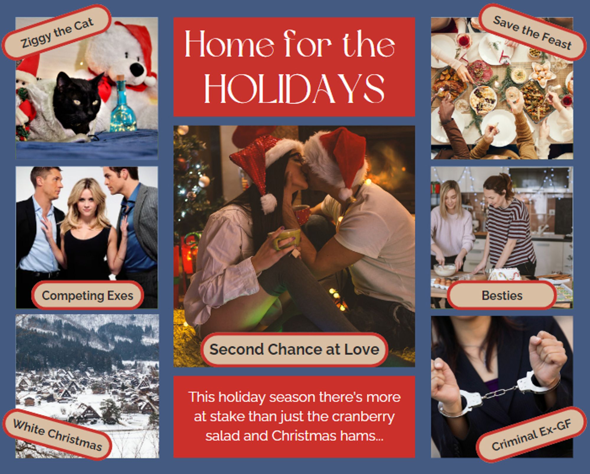 clockwise
black cat in holiday blanket
holiday feast topdown view
two women baking
woman in handcuffs - close up
town blanketed in snow
woman pushing apart two men staring at each other
MF couple in santa hats kissing (in center)