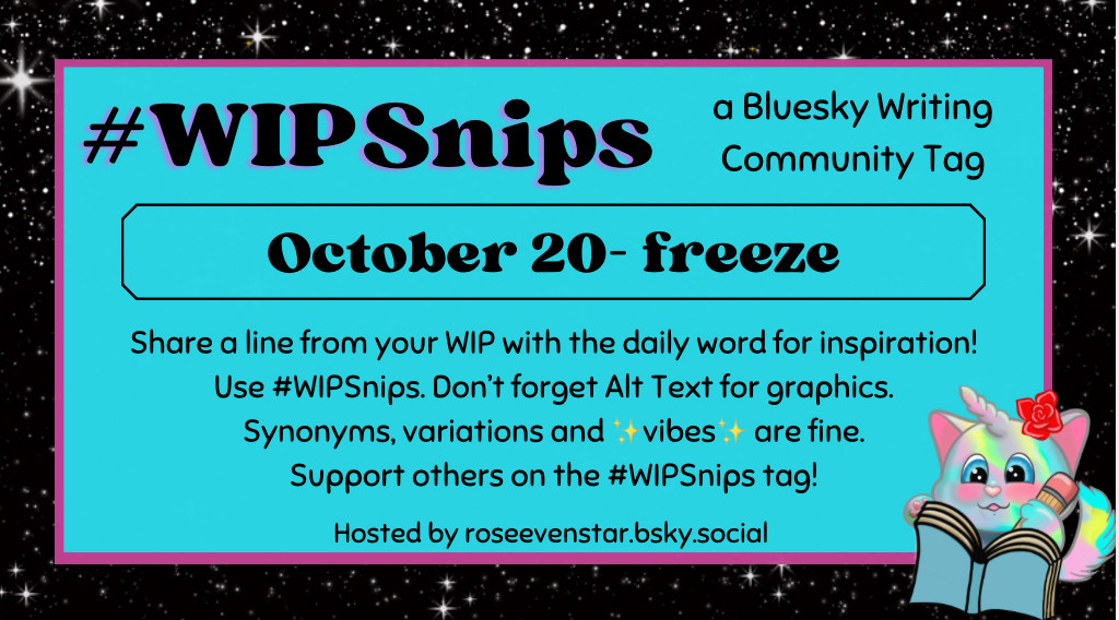 The WIPSnips word for October 20 is “freeze” 