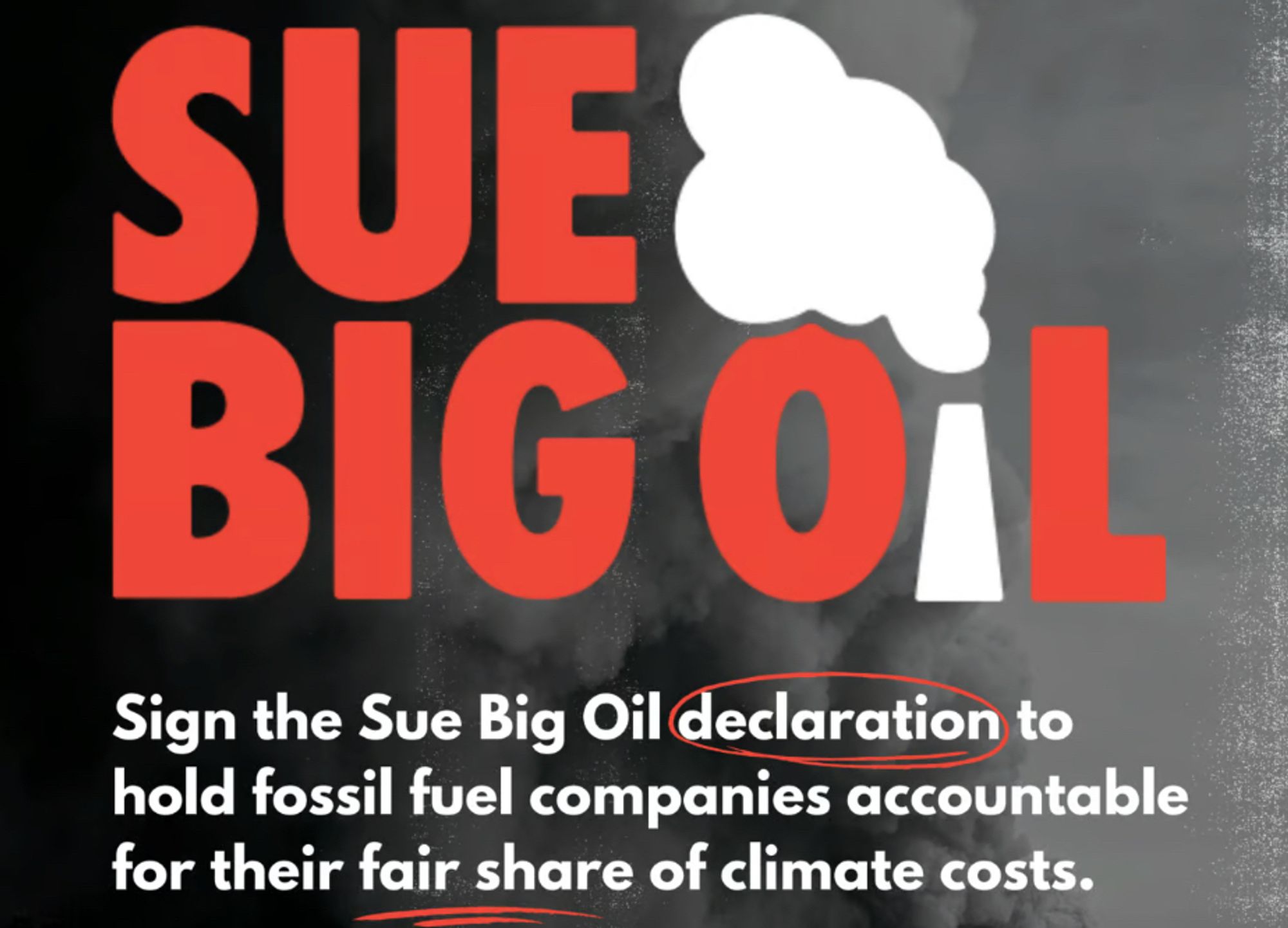 Sue Big Oil logo - content reads sign the Sue Big Oil declaration to hold fossil fuel companies accountable for their fair share of climate costs