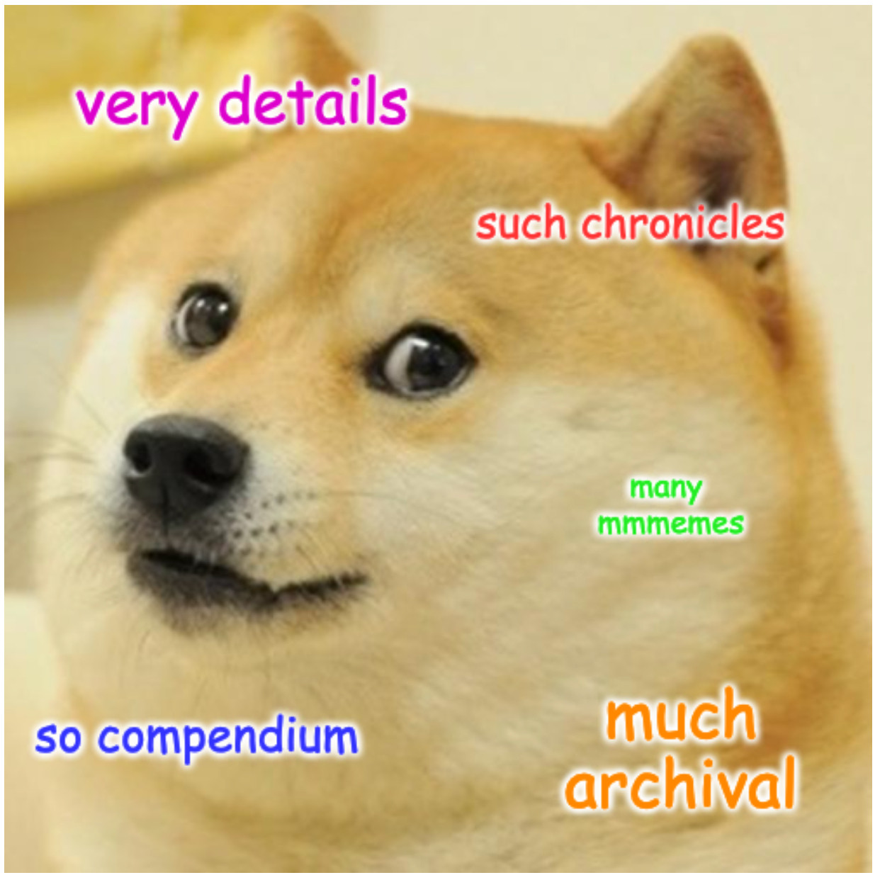 Doge meme of Shiba Inu giving side-eye with text that says 'very details' 'such chronicles' 'many mmmemes' 'much archival' 'so compendium'