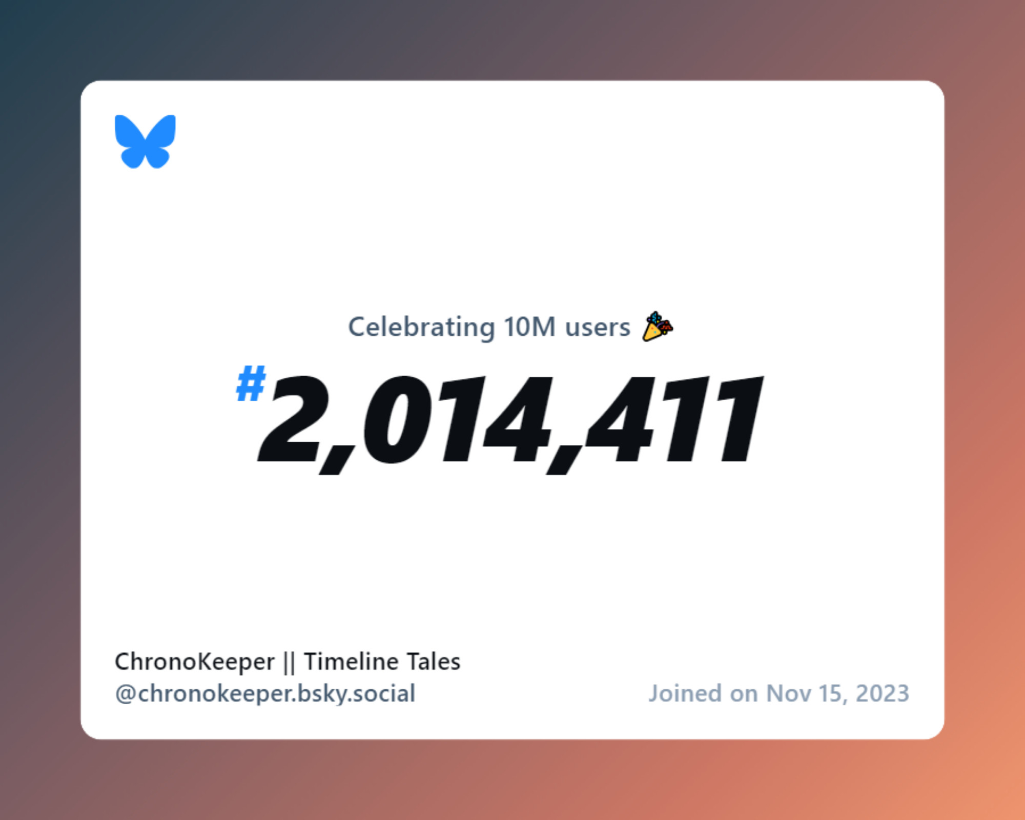 A virtual certificate with text "Celebrating 10M users on Bluesky, #2,014,411, ChronoKeeper || Timeline Tales ‪@chronokeeper.bsky.social‬, joined on Nov 15, 2023"