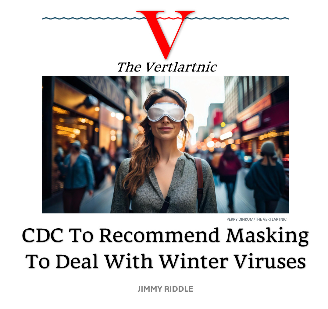 A woman on the street in a mask
Headline:
CDC To Recommend Masking To Deal With Winter Viruses
Story by Perry Dinkum and Jimmy Riddle