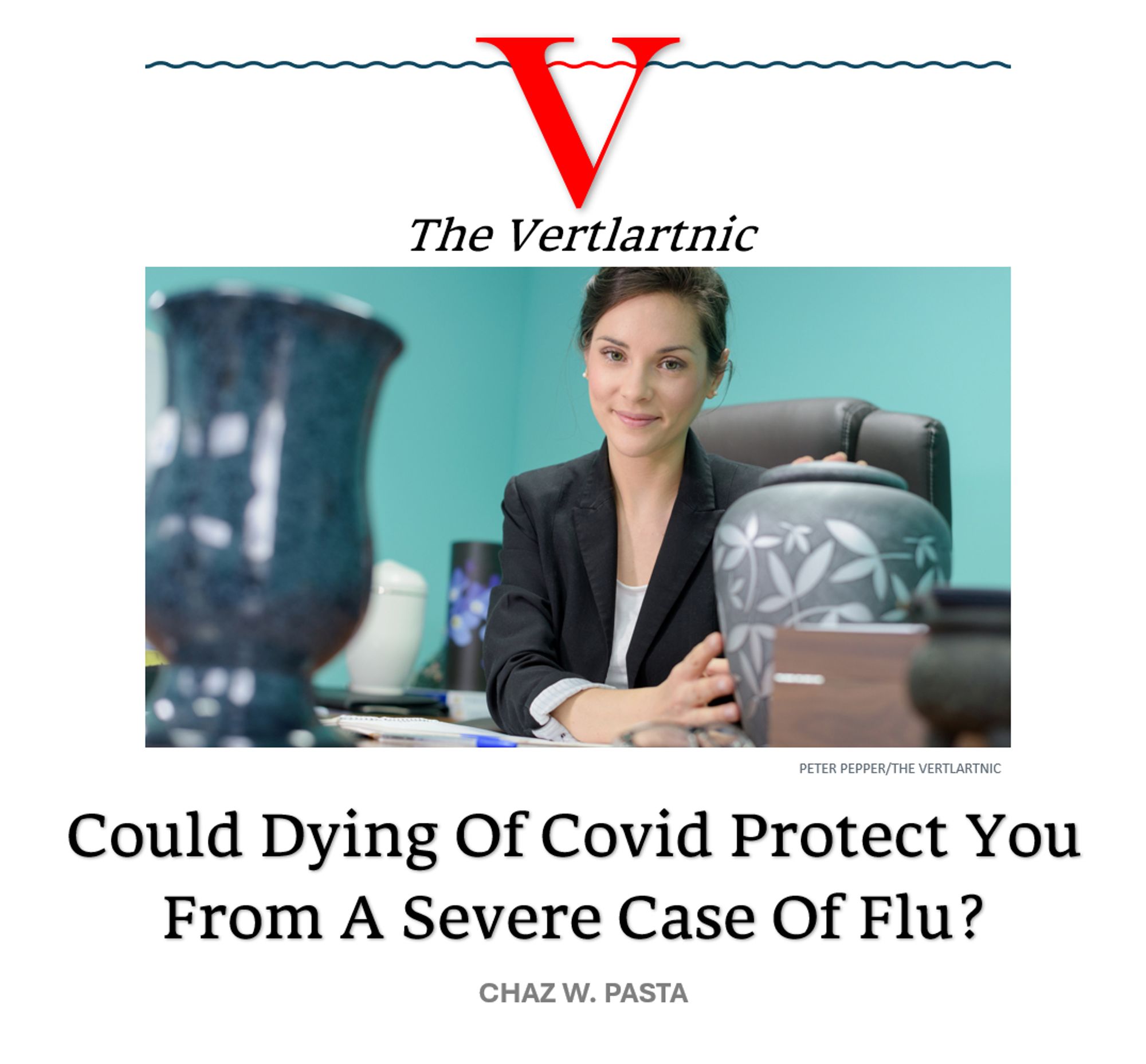 A funeral home offers an urn of cremated ashes that is now immune to flu
Headline:
Could Dying Of Covid Protect You From A Severe Case Of Flu?
Story by Peter Pepper and Chaz W. Pasta

Photo: Adobe 
File #:  325339932