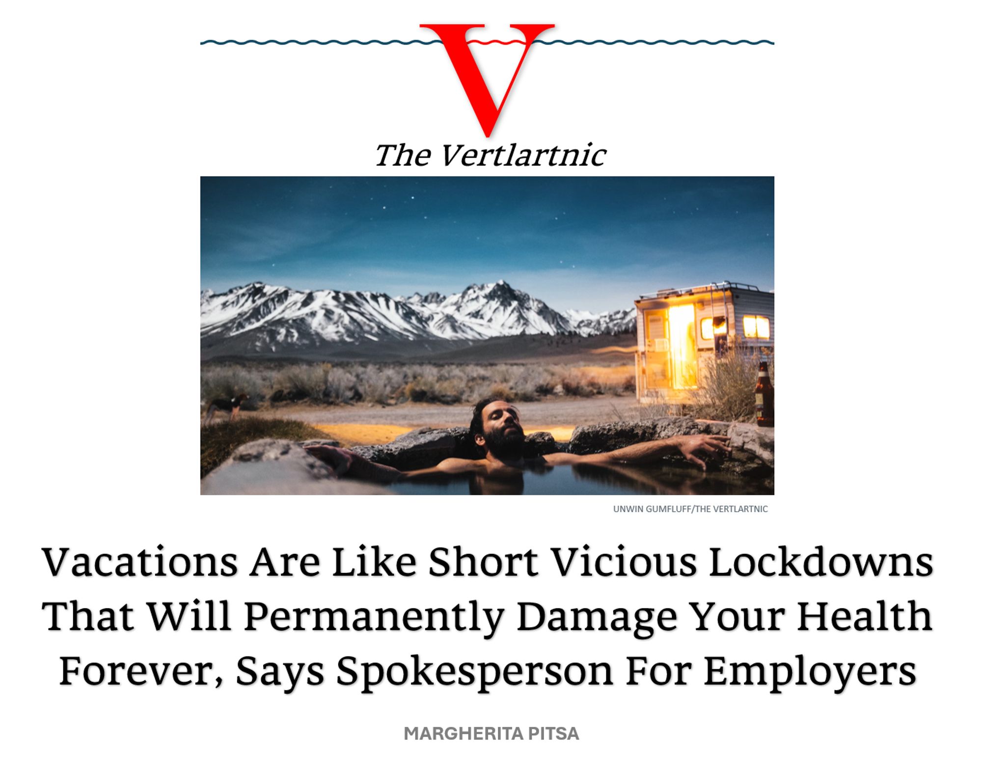 A vicious and hideous lockdown
Headline:
Vacations Are Like Short Vicious Lockdowns That Will Permanently Damage Your Health Forever, Says Spokesperson For Employers
Story by Unwin Gumfluff and Margherita Pitsa

Photo from unsplash