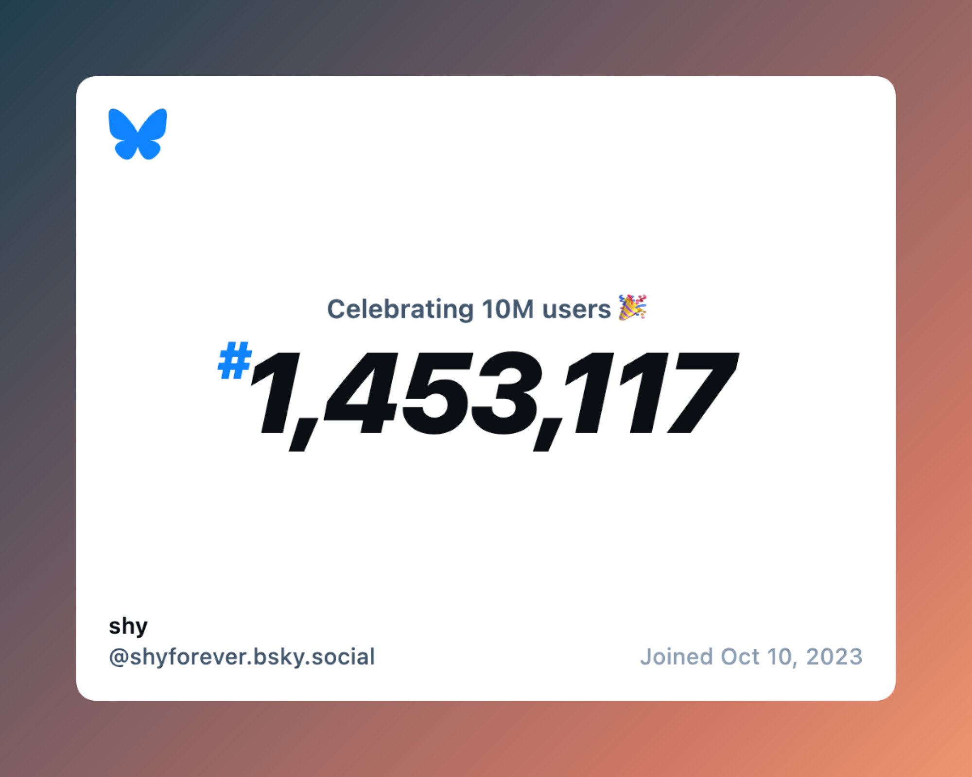 Image generated for Bluesky 10 Million user celebration, showing user number 1453117, joined October 10th, 2023, user @shyforever.bsky.social