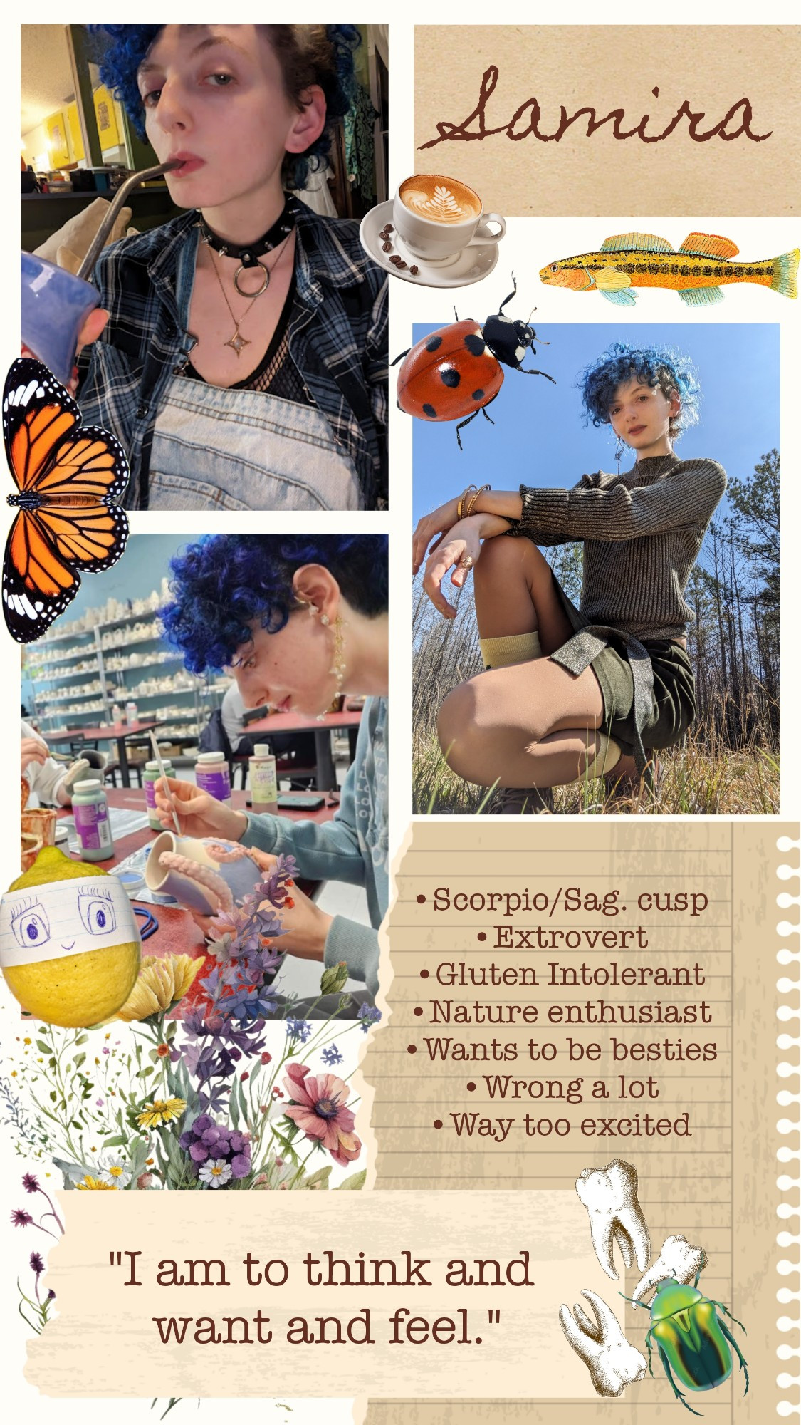 Y2K style intro card for Samira reading as follows: "Scorpio/Sag. Cusp. Extrovert. Gluten Intolerant. Nature enthusiast. Wants to be besties. Wrong a lot. Way too excited. "I am to think and want and feel.""