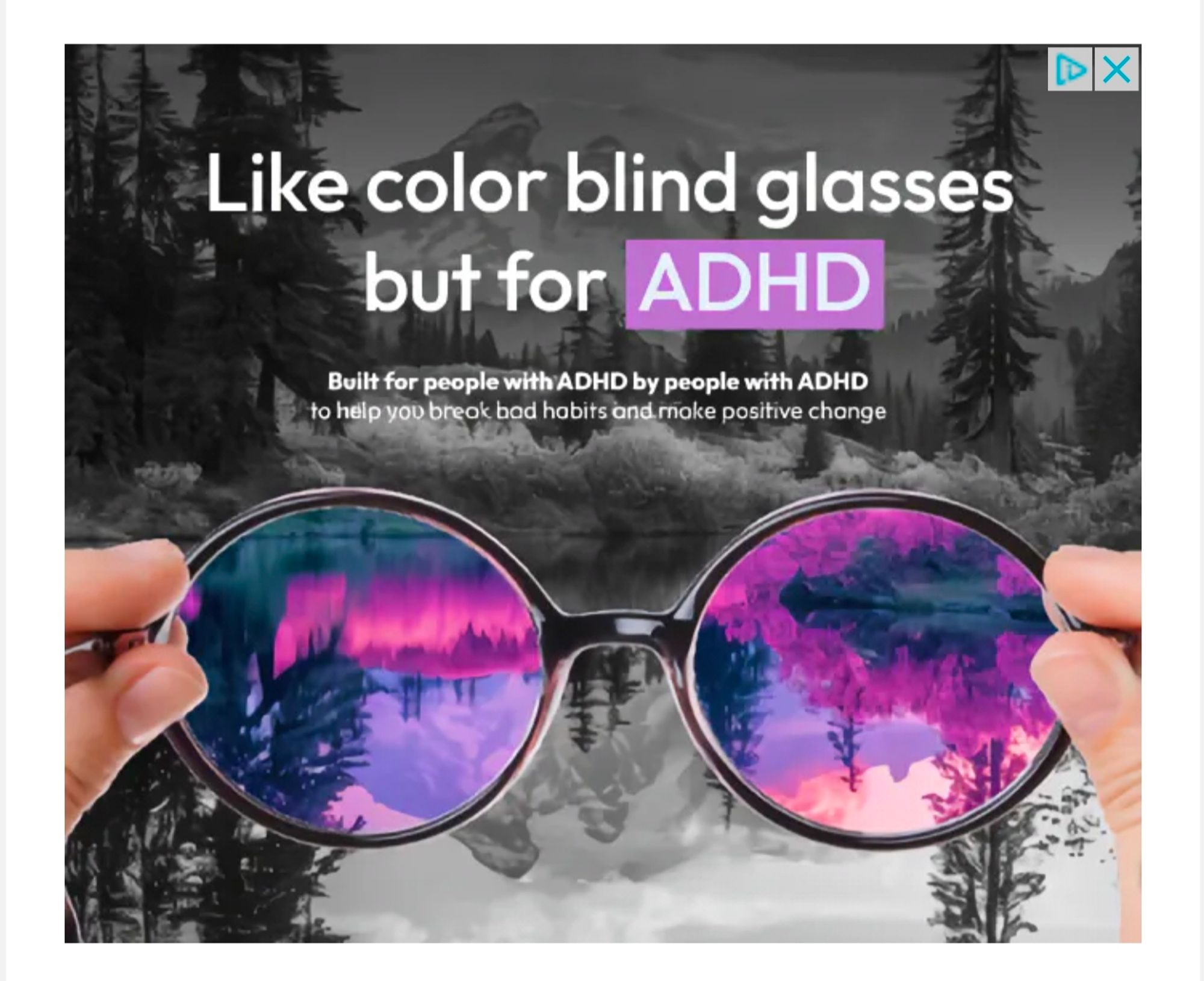 An ad for an app or a supplement claiming to be "like color blind glasses for ADHD." Ironically, color blind glasses don't work