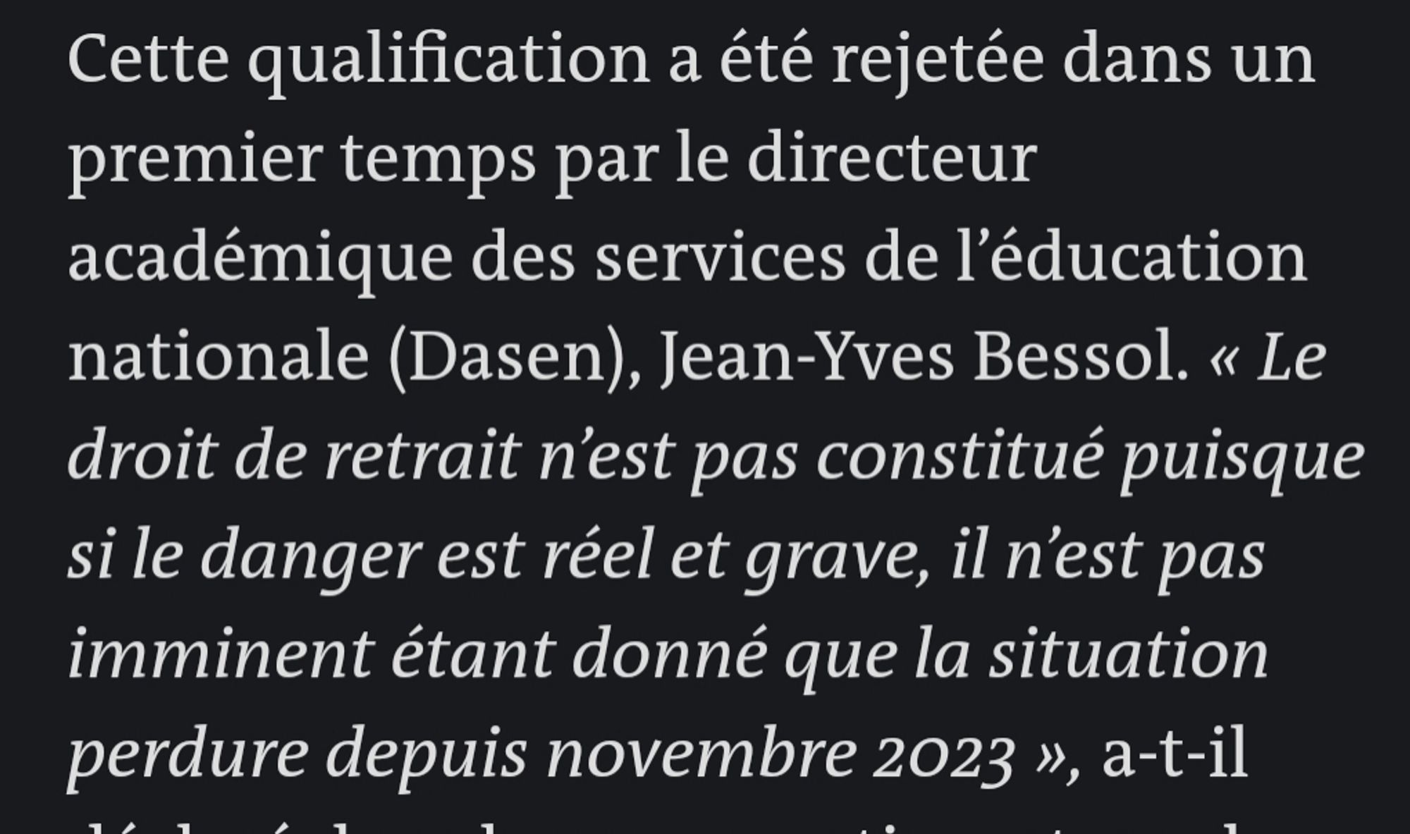 Une citation d'un DASEN de Marseille tirée de l'article du Monde en lien. Il y conteste la légitimité du droit de retrait des enseignants du collège Mallarmé. Le danger posé par le point de deal voisin n'est pas imminent selon lui car "la situation perdure depuis novembre 2023".