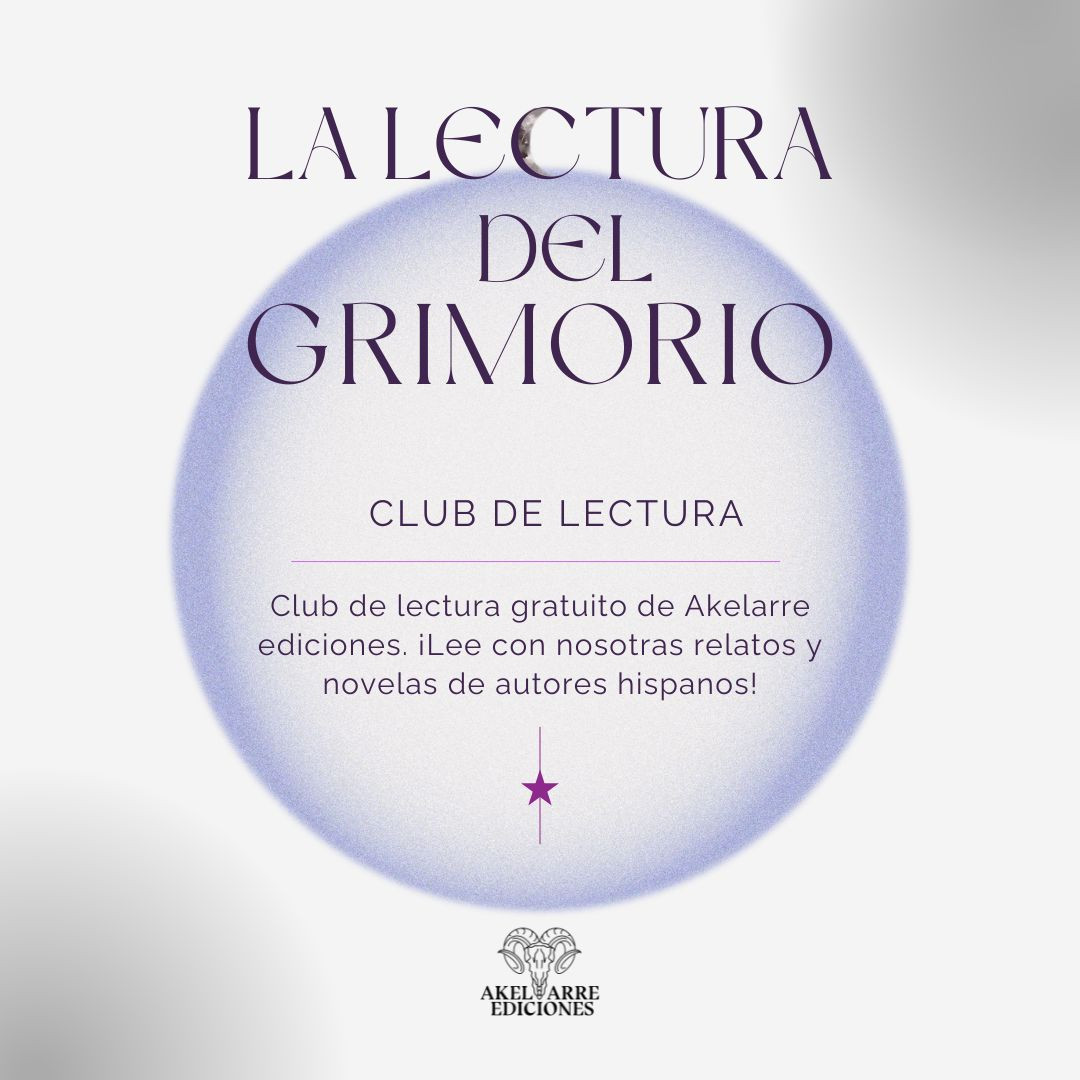 Fondo blanco, aunque en la esquina izquierda inferior y derecha superior hay un degradado circular entre azul y gris. En el centro hay una esfera también degradada. El centro es blanco y hacia los laterales azul. Delante de esta esfera, pero sobresaliendo, se lee el título con letras finas y con serifa, en color morado: "La lectura del grimorio". En la C de lectura hay una luna decreciente realista, muy pequeña, como un detalle. Debajo del título se lee en letras más pequeñas y claras "Club de lectura". Después una raya horizontal rosa para separar y encontrar un texto más extenso con la misma tipografía del subtítulo: "Club de lectura gratuito de Akelarre ediciones. ¡Lee con nosotras relatos y novelas de autores hispanos". Debajo una pequeña línea vertical rosa que termina en una estrella, también rosa. En el medio de la imagen y parte inferior, fuera de la esfera, el logotipo de Akelarre ediciones. La cabeza del carnero con líneas negras y debajo centrado "Akelarre ediciones".