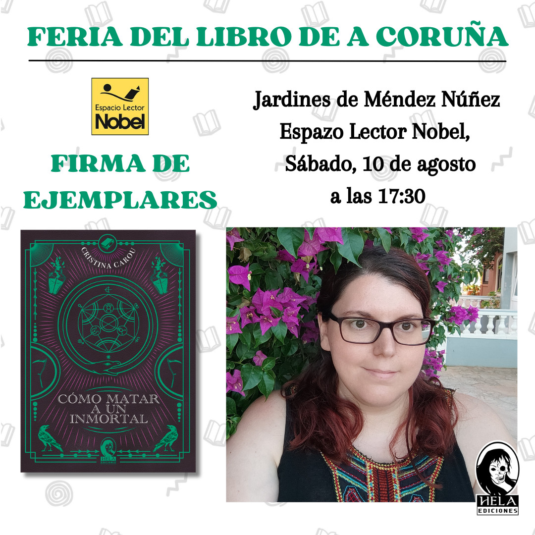 Feria del libro de A Coruña
Firma de ejemplares de Cristina Carou con Cómo matar a un inmortal

Jardines de Méndez Núñez
Espazo Lector Nobel
Sábado, 10 de agosto a las 17:30