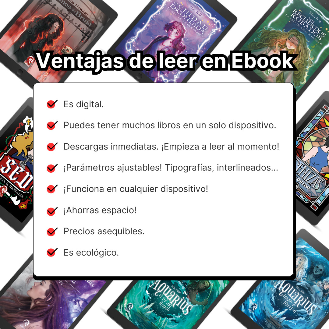 Ventajas de leer en Ebook:
Es digital
Puedes tener muchos libros en un solo dispositivo
Descargas inmediatas. ¡Empieza a leer al momento!
¡Parámetros ajustables! Tipografías, interlineados...
¡Funciona en cualquier dispositivo!
¡Ahorras espacio!
Precios asequibles
Es ecológico