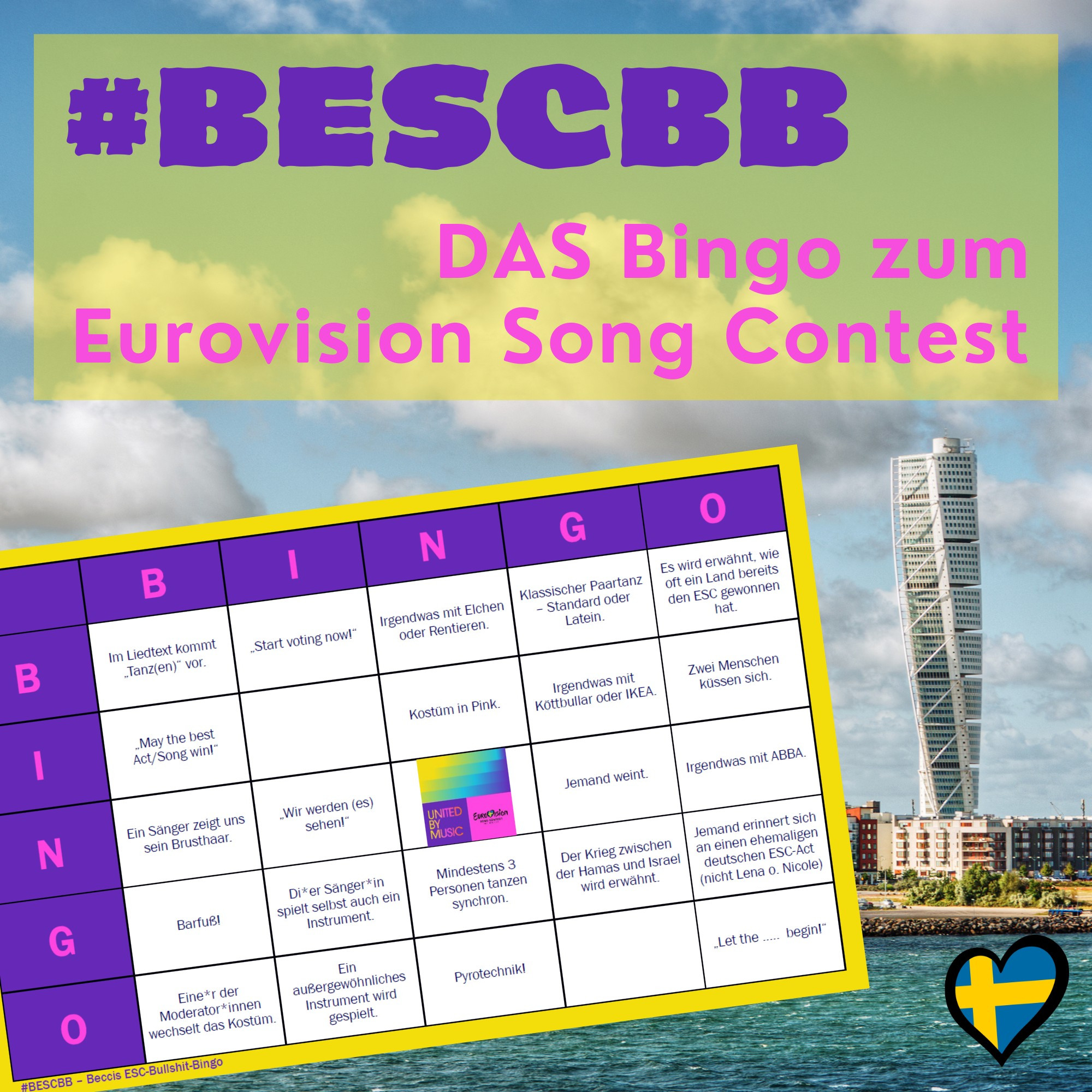 Text: #BESCBB DAS Bingo zum Eurovison Songcontest. Dazu eine Beispiel-Bingokarte mit Elementen wie "May the best Act/Song win" oder "Irgendwas mit ABBA." im Hintergrund eine Stadtansicht von Malmö. Unten rechts ein Eurovision-Herz, gefüllt mit der schwedischen Flagge.