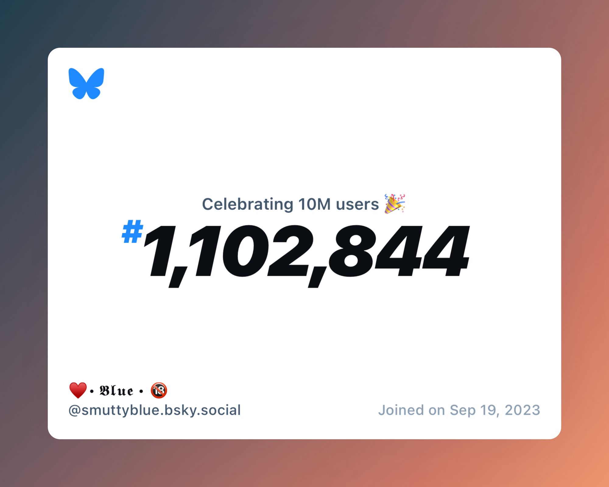 A virtual certificate with text "Celebrating 10M users on Bluesky, #1,102,844, ♥️• 𝕭𝖑𝖚𝖊 • 🔞 ‪@smuttyblue.bsky.social‬, joined on Sep 19, 2023"