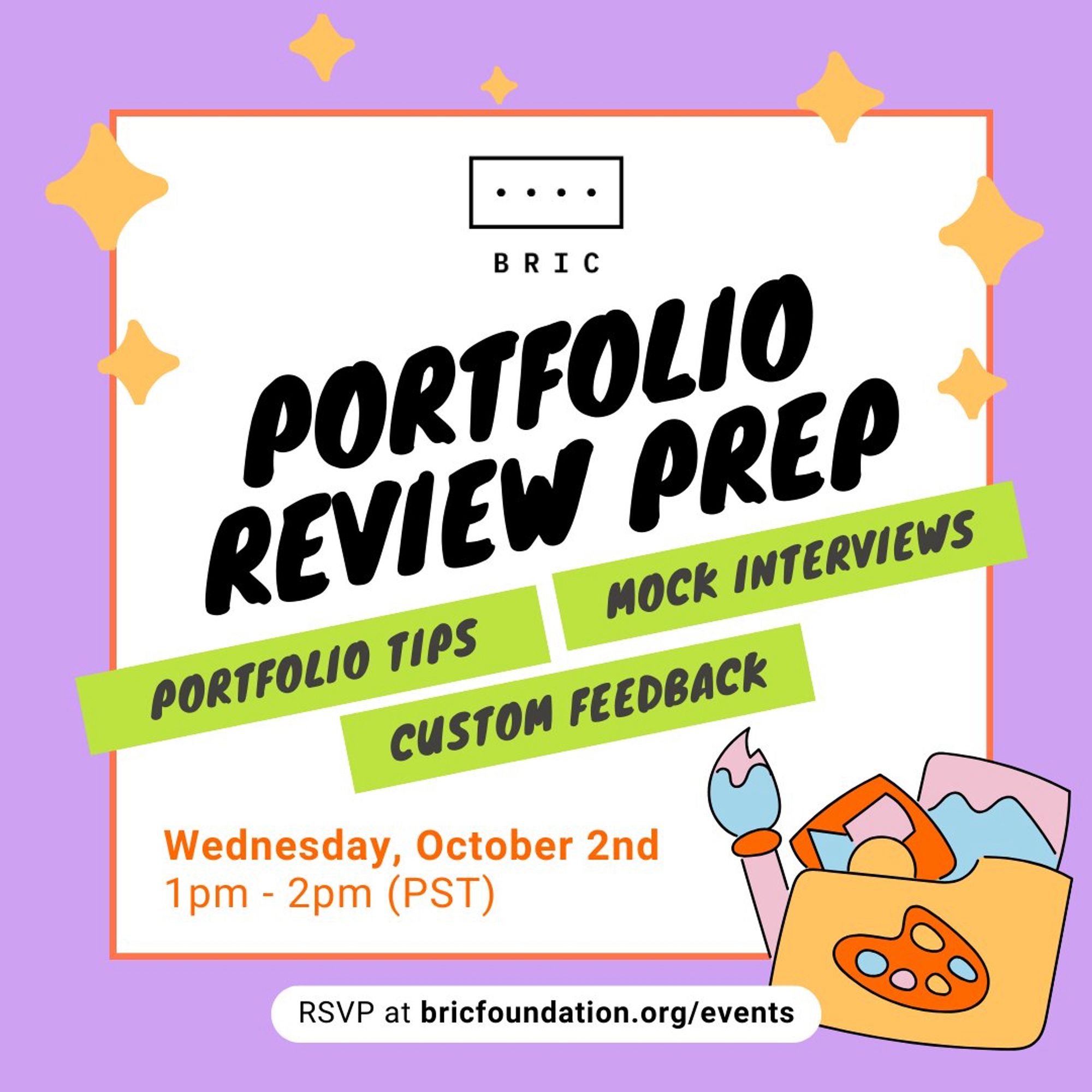 Text reads Portfolio Review Prep. Portfolio tips, mock interviews, custom feedback.  Wednesday, October 2nd 1pm-2pm PST.  RSVP at bricfoundation.org/events