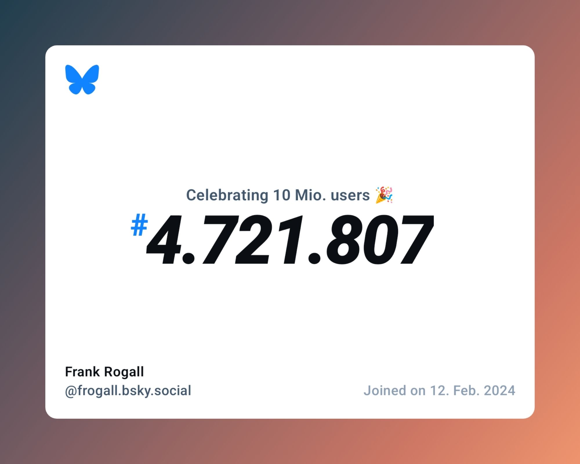 A virtual certificate with text "Celebrating 10M users on Bluesky, #4.721.807, Frank Rogall ‪@frogall.bsky.social‬, joined on 12. Feb. 2024"