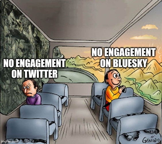 The two men on a bus meme. It says "no engagement on twitter" over the sad guy and "no engagement on bluesky" over the happy guy