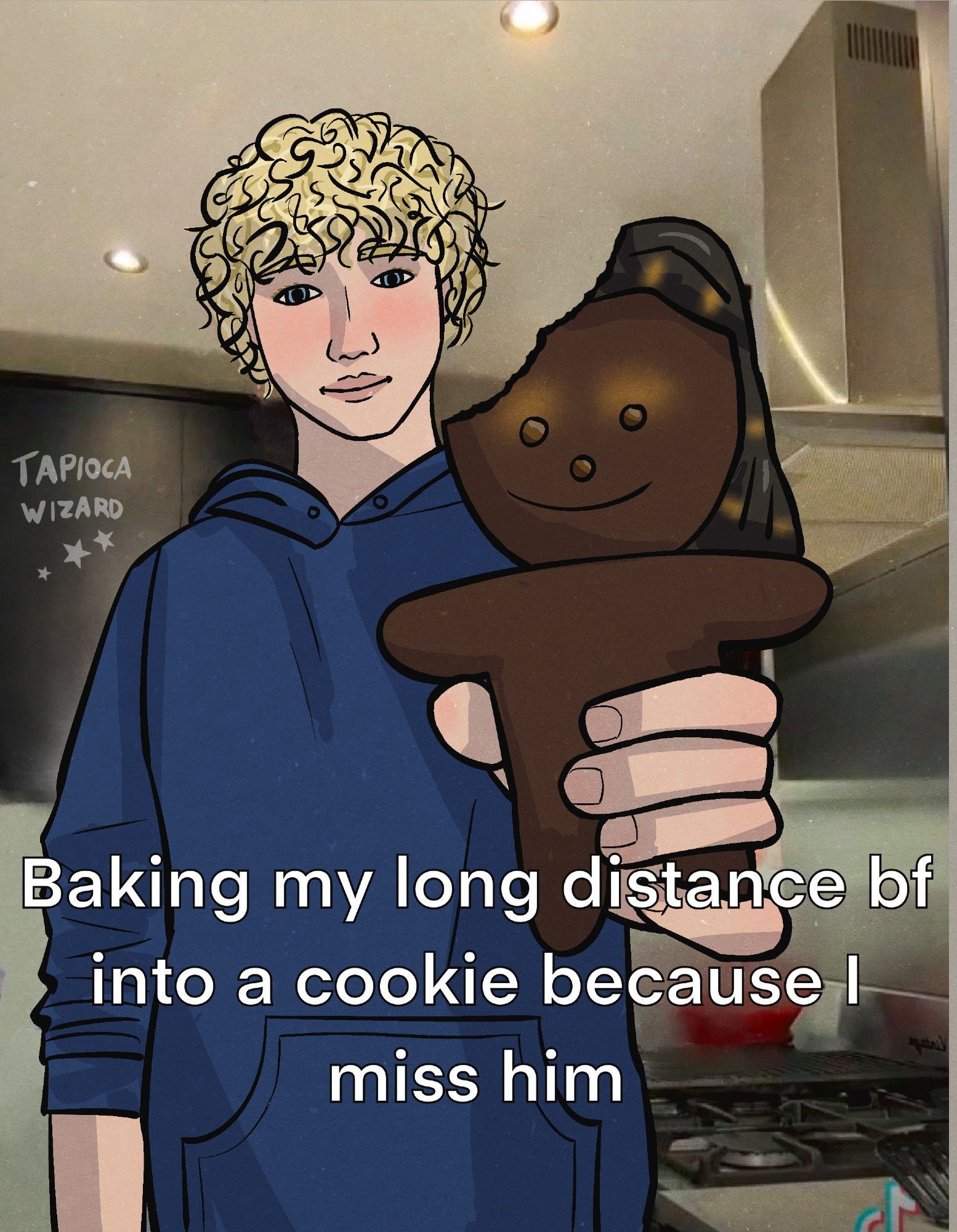 A meme redraw with my OC Lucas. Lucas is a pale white boy with curly blond hair and rosy red cheeks, wearing a dark blue hoodie. He poses holding up a chocolate cookie made in the likeness of my other OC Nzuzi, his boyfriend. The cookie is decorated with chocolate chips for the eyes and nose, frosting for his hair, and bursts of golden edible glitter for his eyeshadow and hair jewelry. The caption over top reads, "Baking my long distance BF into a cookie because I miss him"