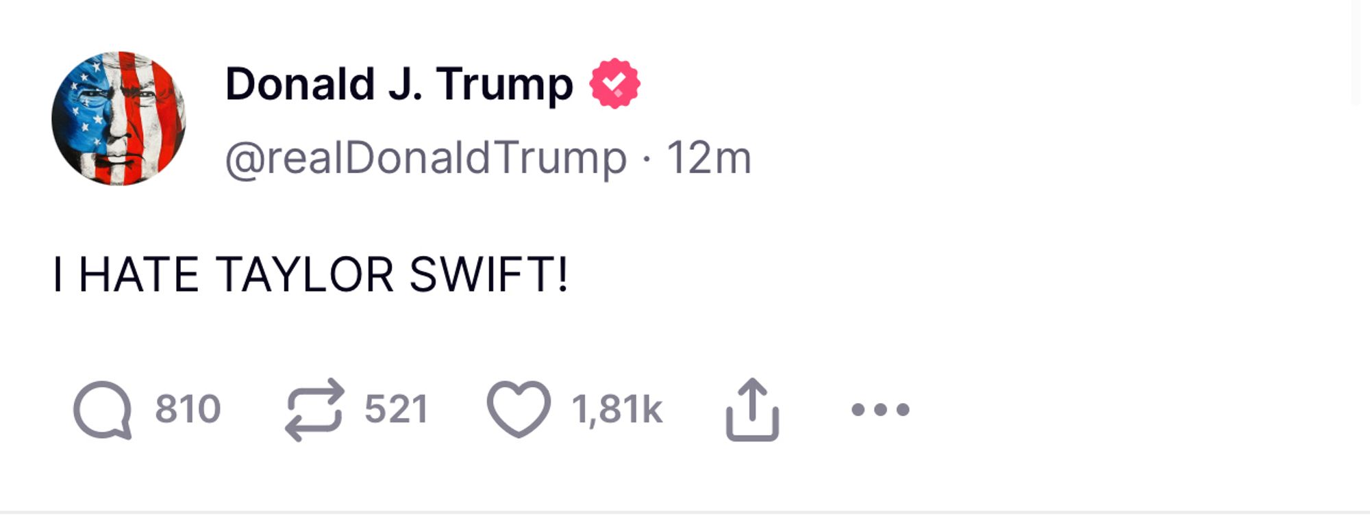 A real post from Trump’s Truth Social account: “I HATE TAYLOR SWIFT”