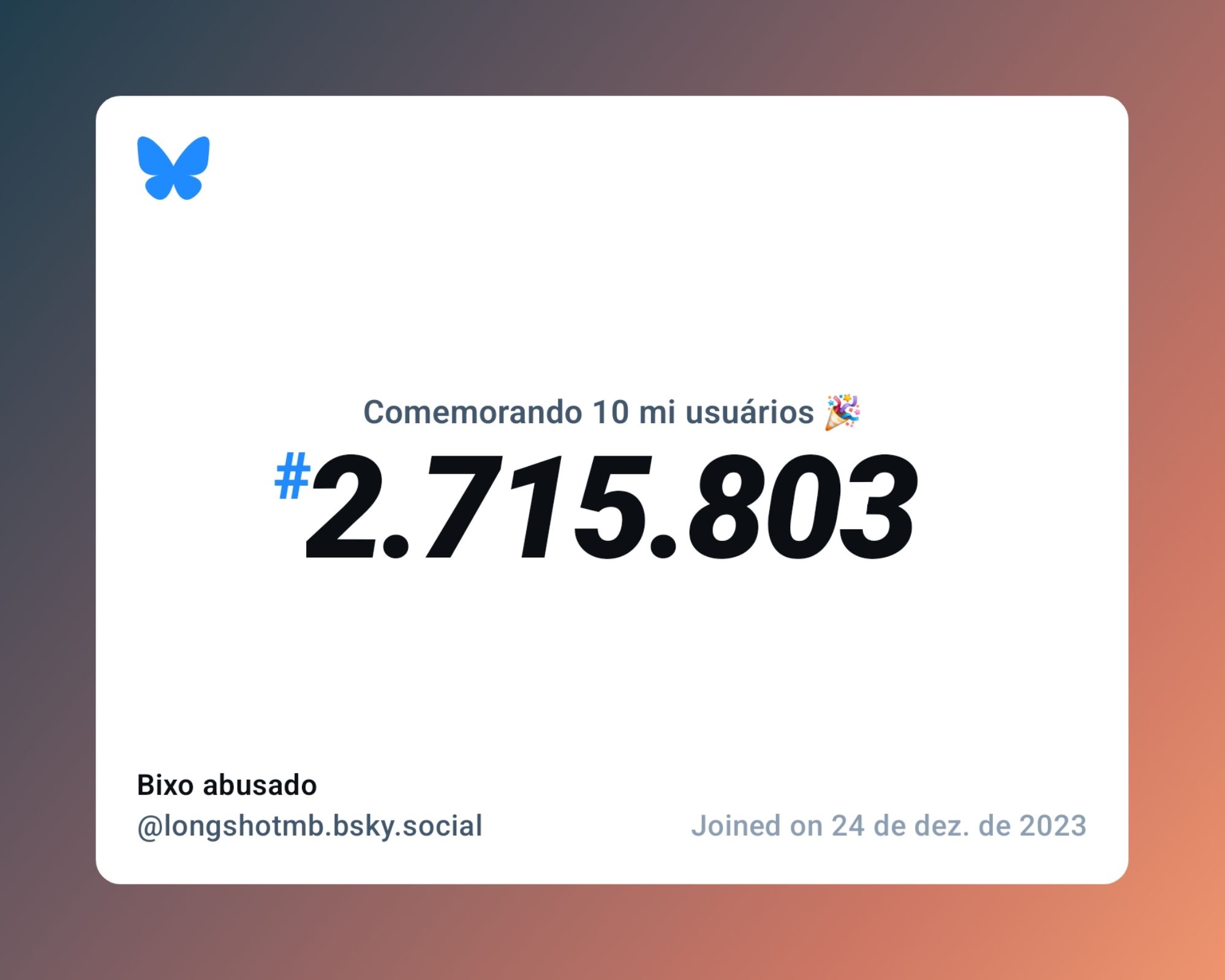 Um certificado virtual com o texto "Comemorando 10 milhões de usuários no Bluesky, #2.715.803, Bixo abusado ‪@longshotmb.bsky.social‬, ingressou em 24 de dez. de 2023"