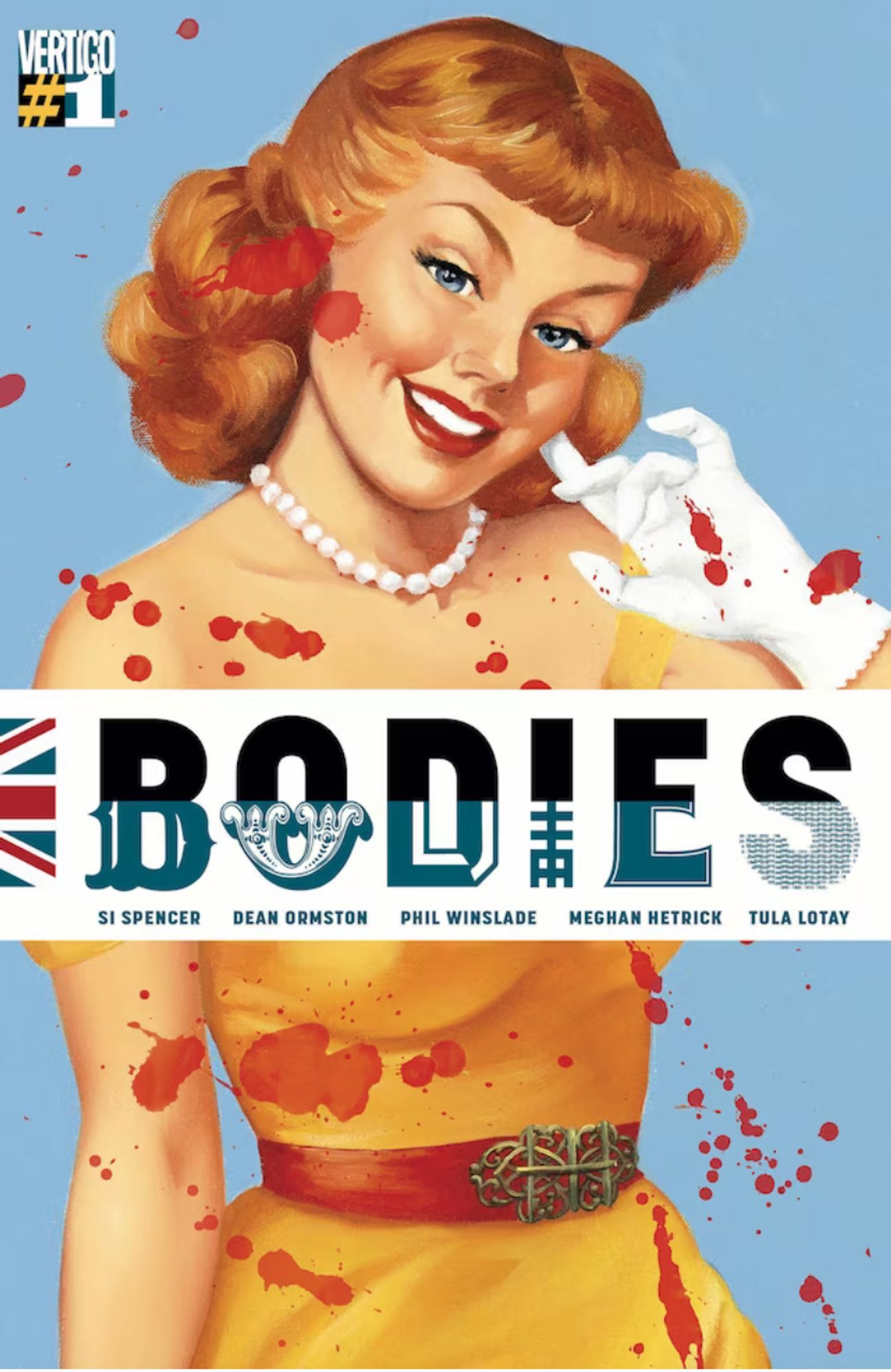 The cover page of the first issue of Vertigo's limited comics series Bodies. There is a young blonde woman wearing a 1940s dress and hairdo. The background is baby blue and there are blood spatters all over the cover. Under the title BODIES writes SI SPENCER, DEAN ORMSTON, PHIL WINSLADE MEGHAN HETRICK, TULA LOTAY.