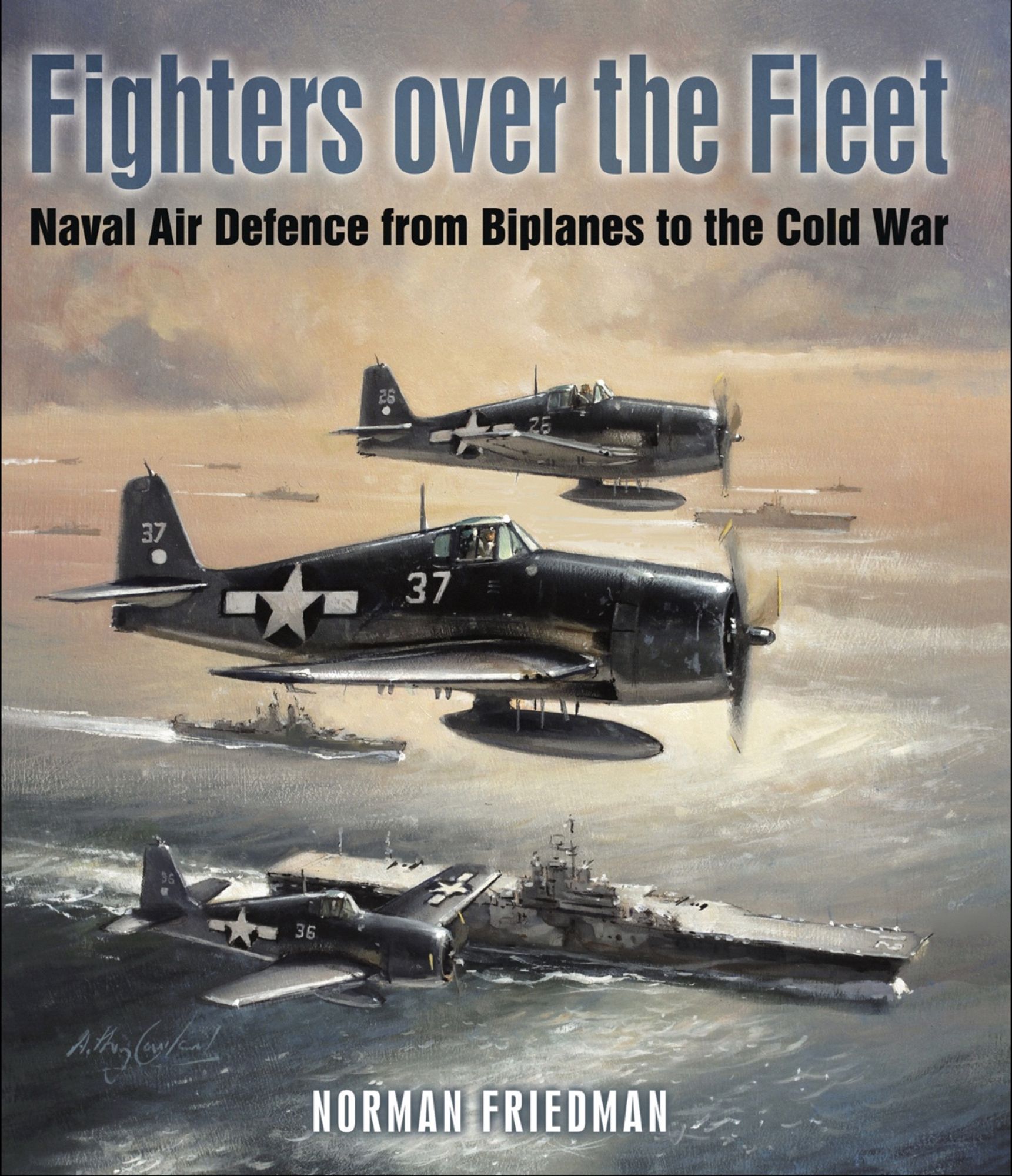 Cover of the book “Fighters over the Fleet’, by Norman Friedman, depicting three Grumman F6F Hellcat fighter planes of WW2 vintage flying over two aircraft carriers and a number of other warships.