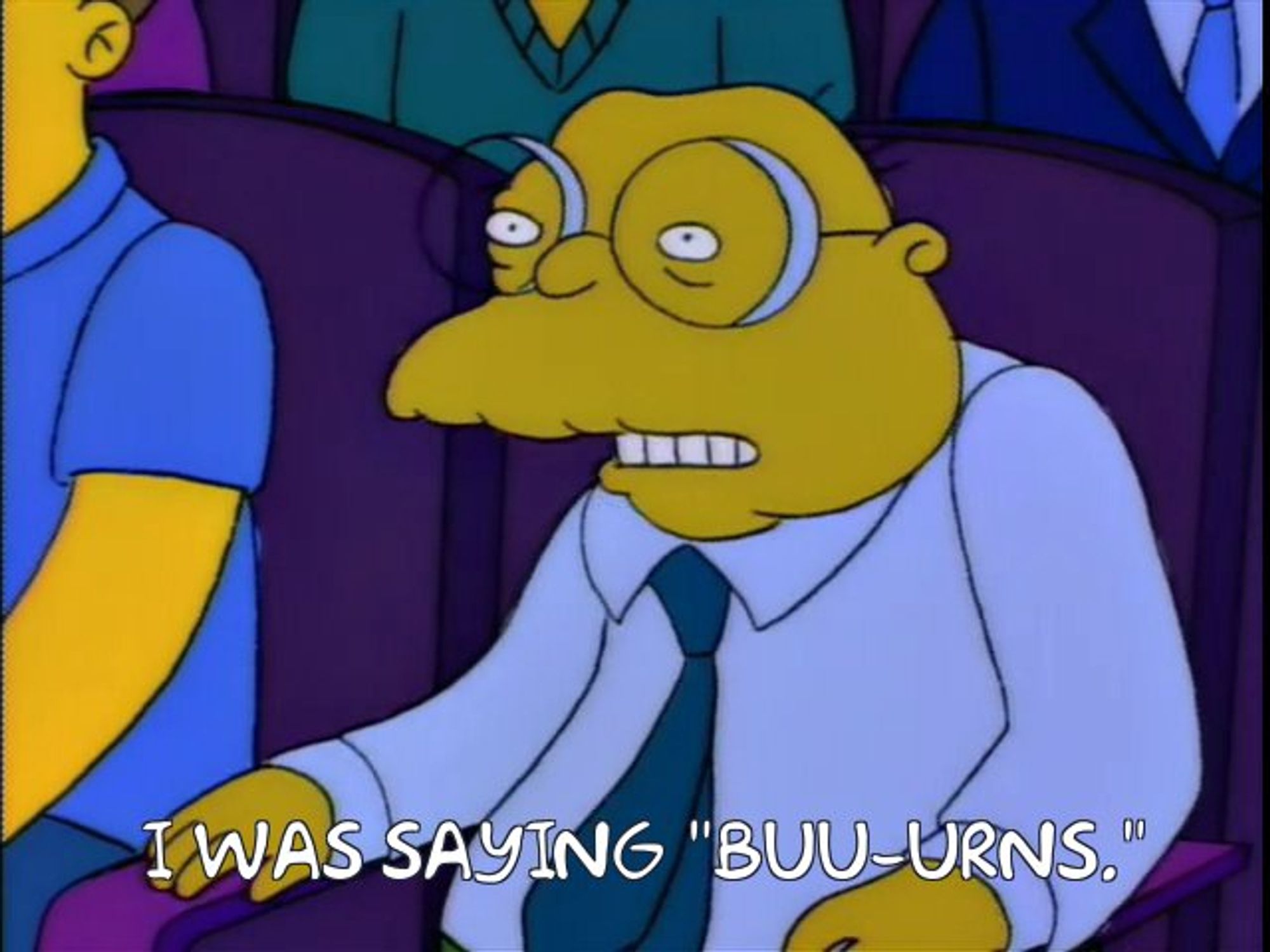 Hans Moleman protesting that he was saying Boo-urns