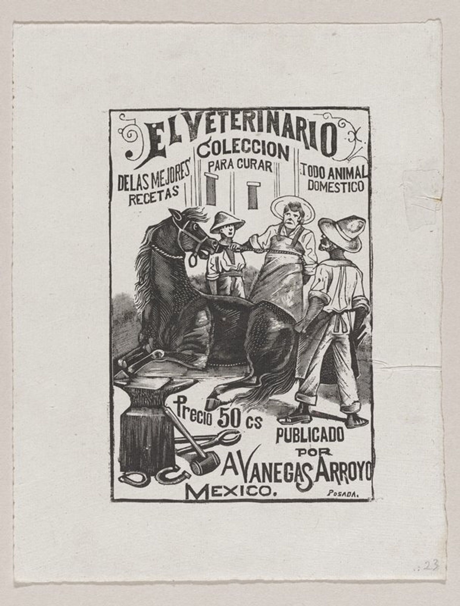 three figures at right; man at center holds rope around the neck of a black horse lying down at left; anvil, tools and horse shoes in LLC; text at top and bottom: "EL VETERINARIO / DELAS MEJORES / RECETAS / COLECCION / PARA CURAR / TODO ANIMAL / DOMESTICO / Precio 50 cs / PUBLICADO / POR / A VANEGAS ARROYO / MEXICO."