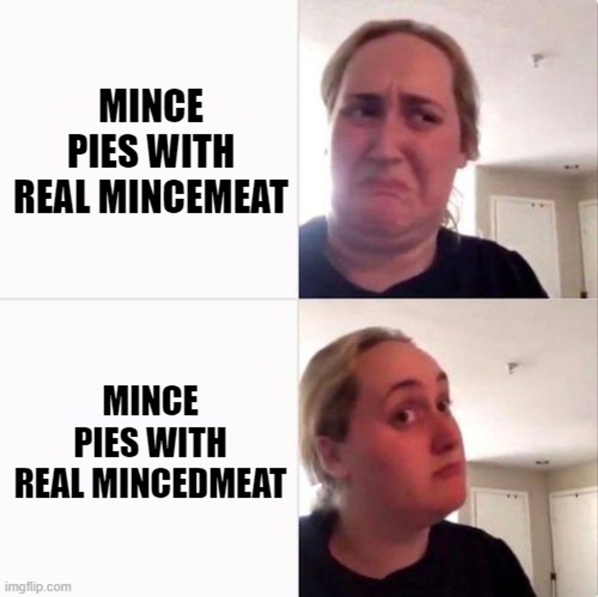 Kombucha meme girl with frowning at "mince pies with real mincemeat" hmmming at "mince pies with real mincedmeat"