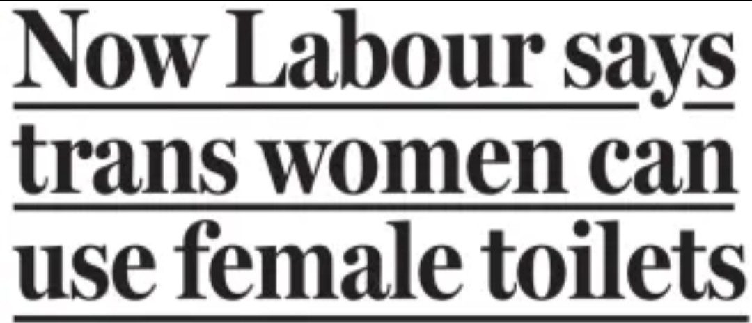 Headline in the Mail "Now Labour says trans women can use female toilets"