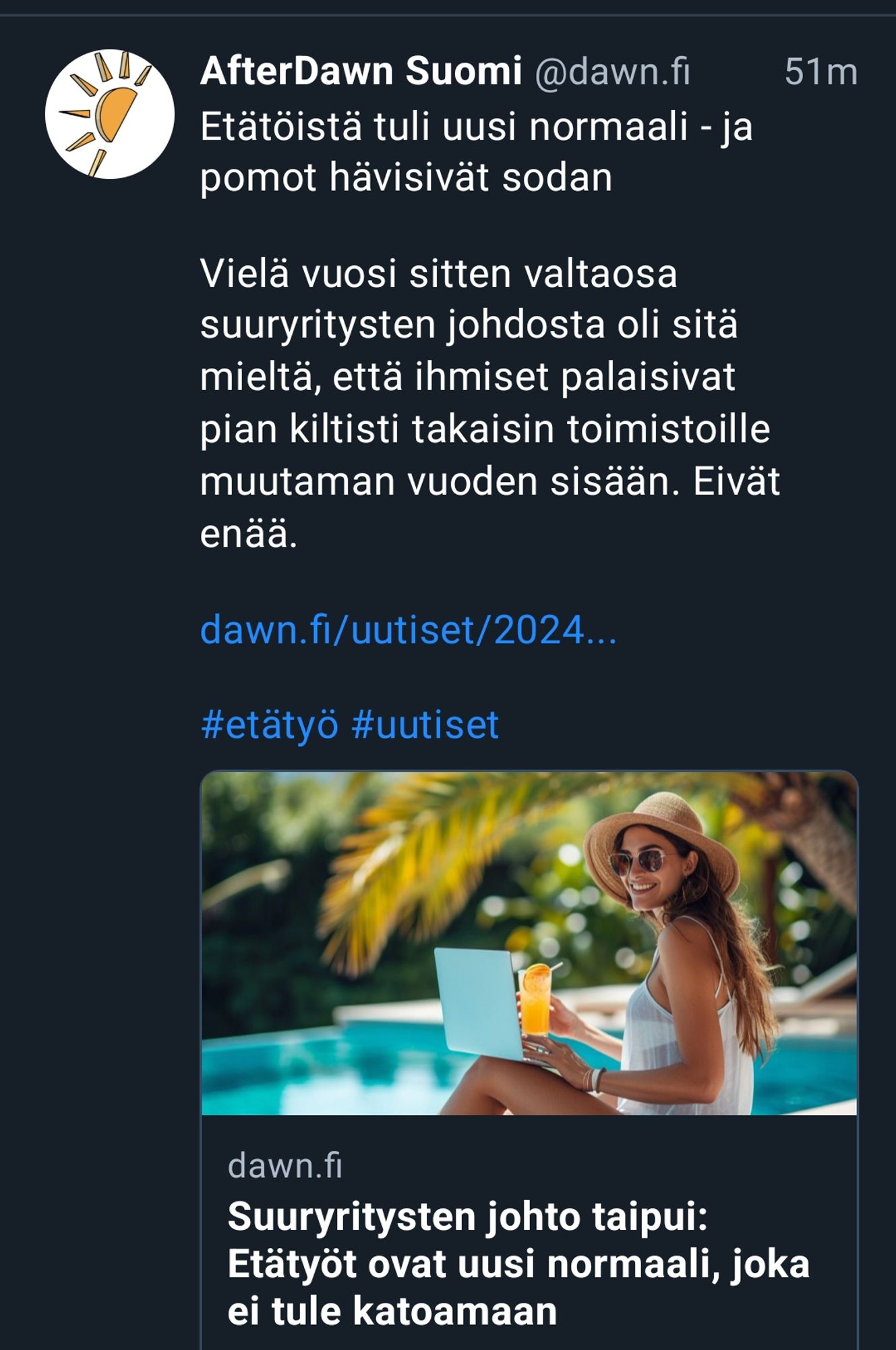 Afterdawn-tilin bluukkaripostauksessa on linkki dawn.fi-sivustolle uutiseen, jonka otsikko on seuraava: Suuryritysten johto taipui: etätyöt ovat uusi normaali, joka ei tule katoamaan. Kuvassa nainen poseeraa iloisena uima-altaalla aurinkolasit ja hattu päässään, toisessa kädessä drinkki ja toinen käsi pitelee huolettomasti läppäriä polven päällä.