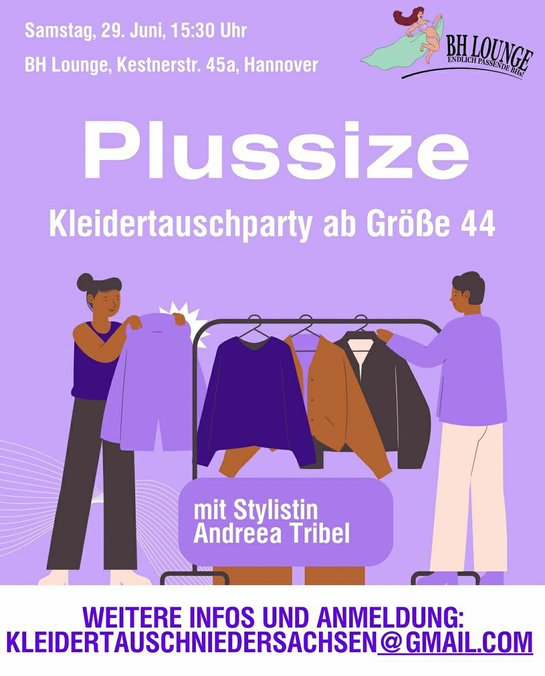 Zeichnung von 2 personen, die an einer Kleiderstange Kleidung auswählen. Text: Samstag, 29. Juni, 15:30 Uhr

BH Lounge, Kestnerstr. 45a, Hannover

Plussize

Kleidertauschparty ab Größe 44

mit Stylistin Andreea Tribel

WEITERE INFOS UND ANMELDUNG: KLEIDERTAUSCHNIEDERSACHSEN@GMAIL.COM