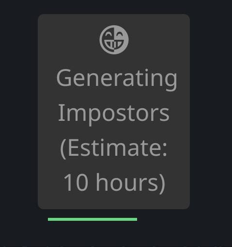 Generating Imposters: estimate 10 hours