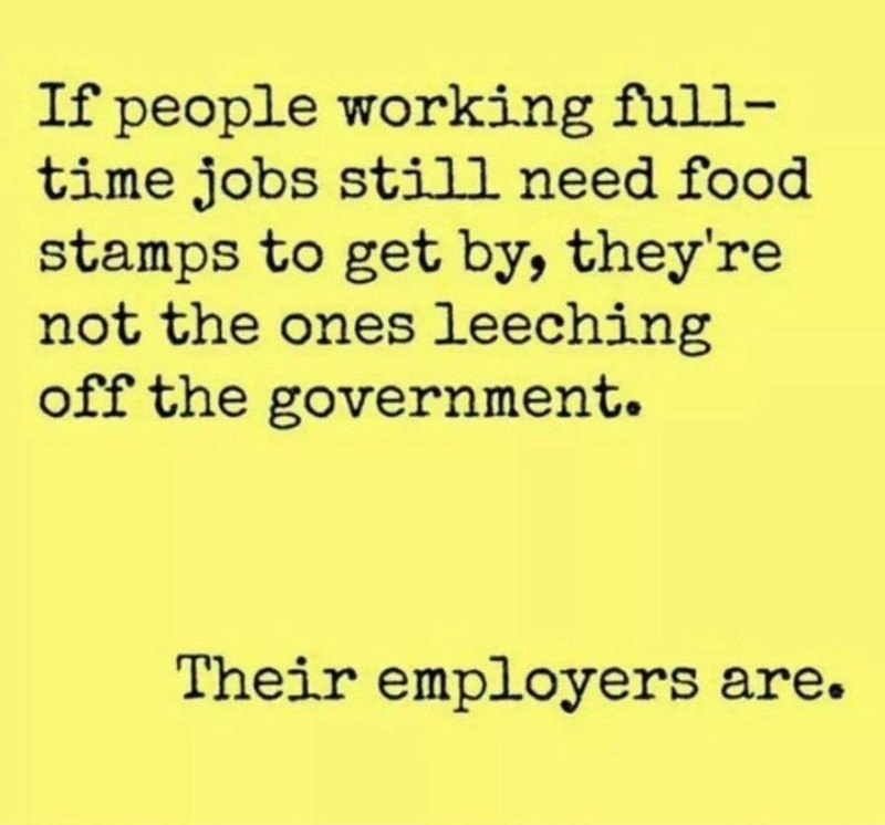 If people working full-time jobs still need food stamps to get by, they're not the ones leeching off the government.
Their employers are.