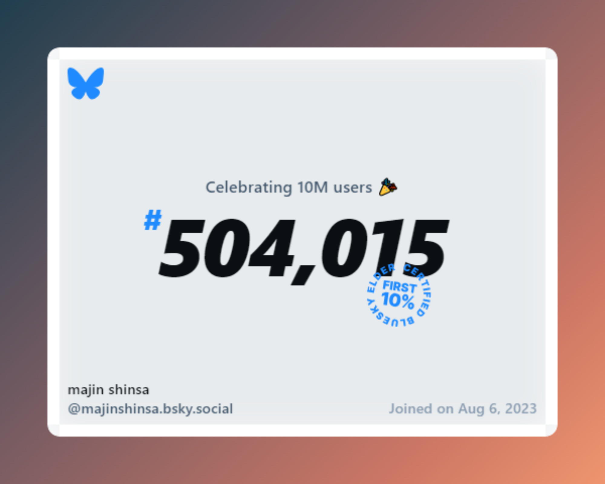 A virtual certificate with text "Celebrating 10M users on Bluesky, #504,015, majin shinsa ‪@majinshinsa.bsky.social‬, joined on Aug 6, 2023"