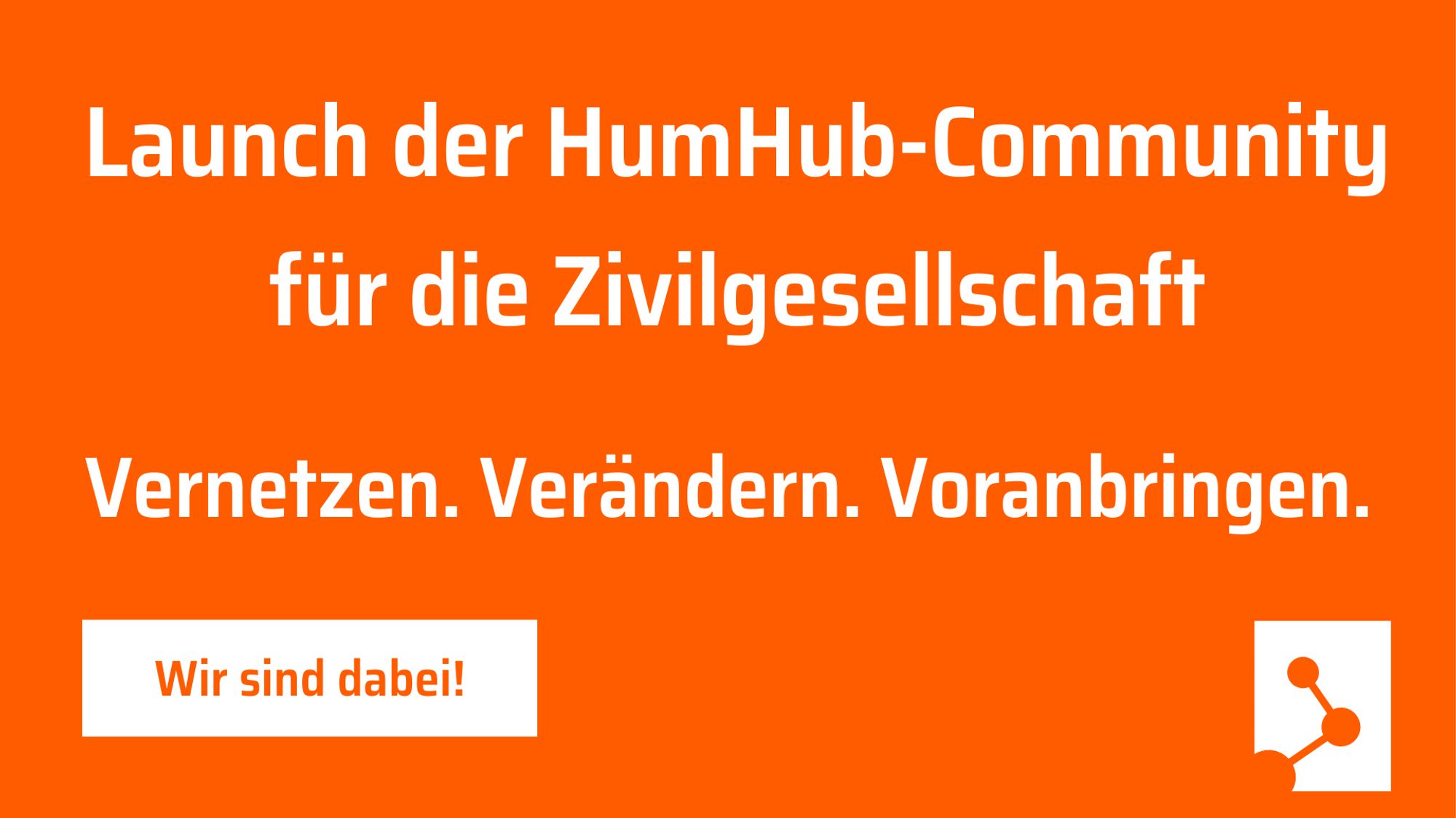 Launch der HumHub-Community für die Zivilgesellschaft.
Vernetzen. Verändern. Voranbringen.
Wir sind dabei!