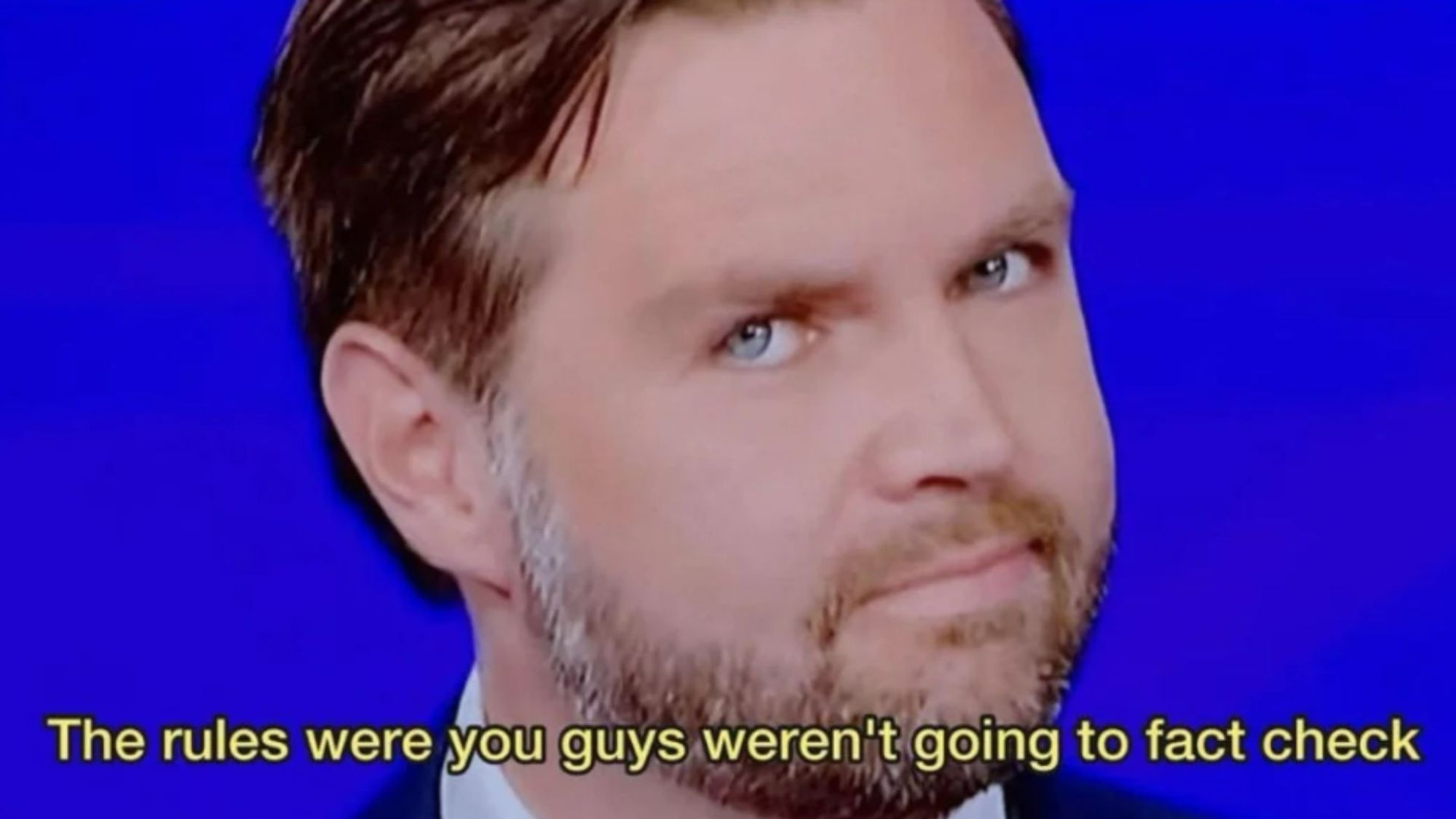 image of JD Vance looking like a sanctimonious douchebag as always. Caption is a quote of his from the Walz debate, saying "The rules were you guys weren't going to fact check."