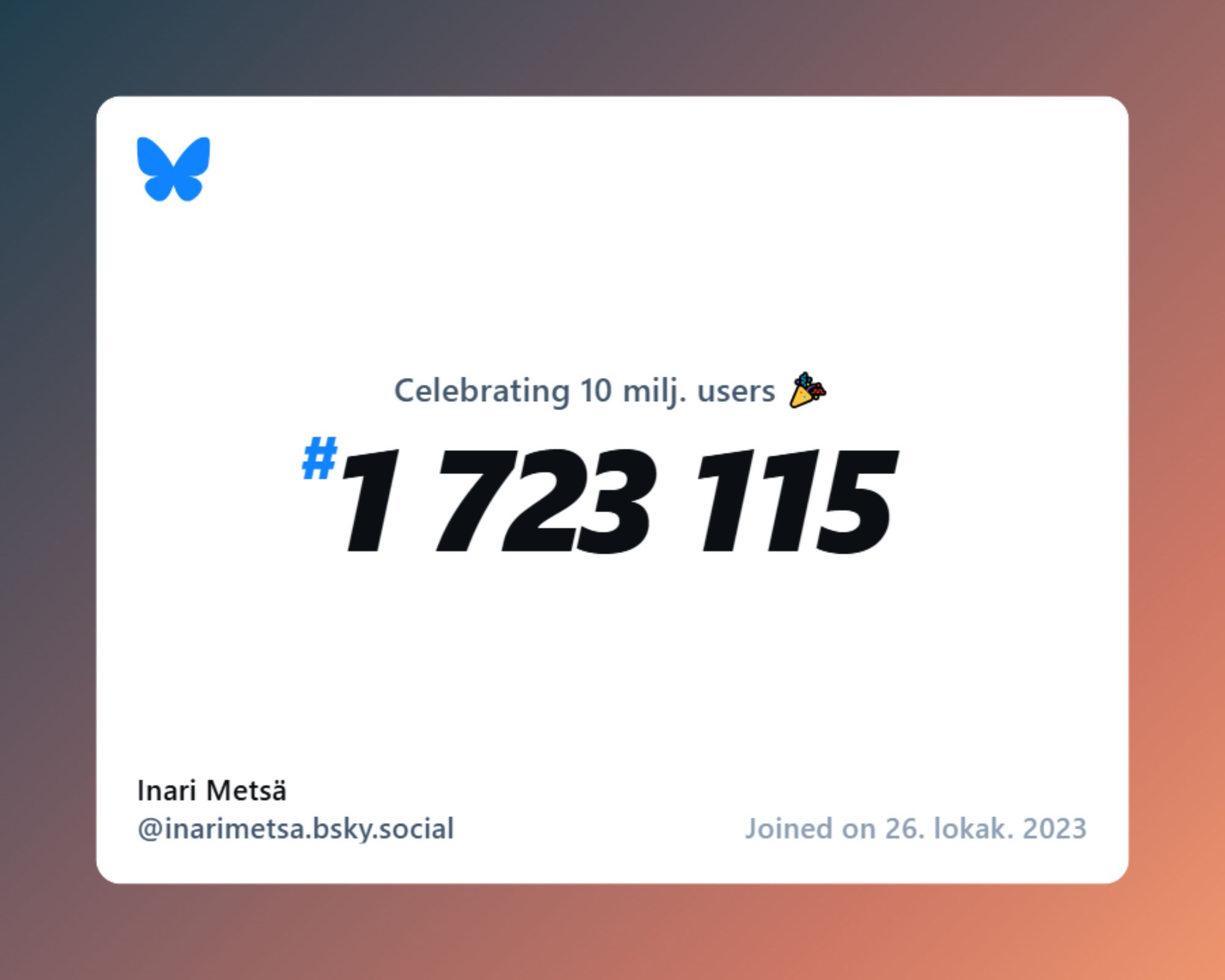 A virtual certificate with text "Celebrating 10M users on Bluesky, #1 723 115, Inari Metsä ‪@inarimetsa.bsky.social‬, joined on 26. lokak. 2023"