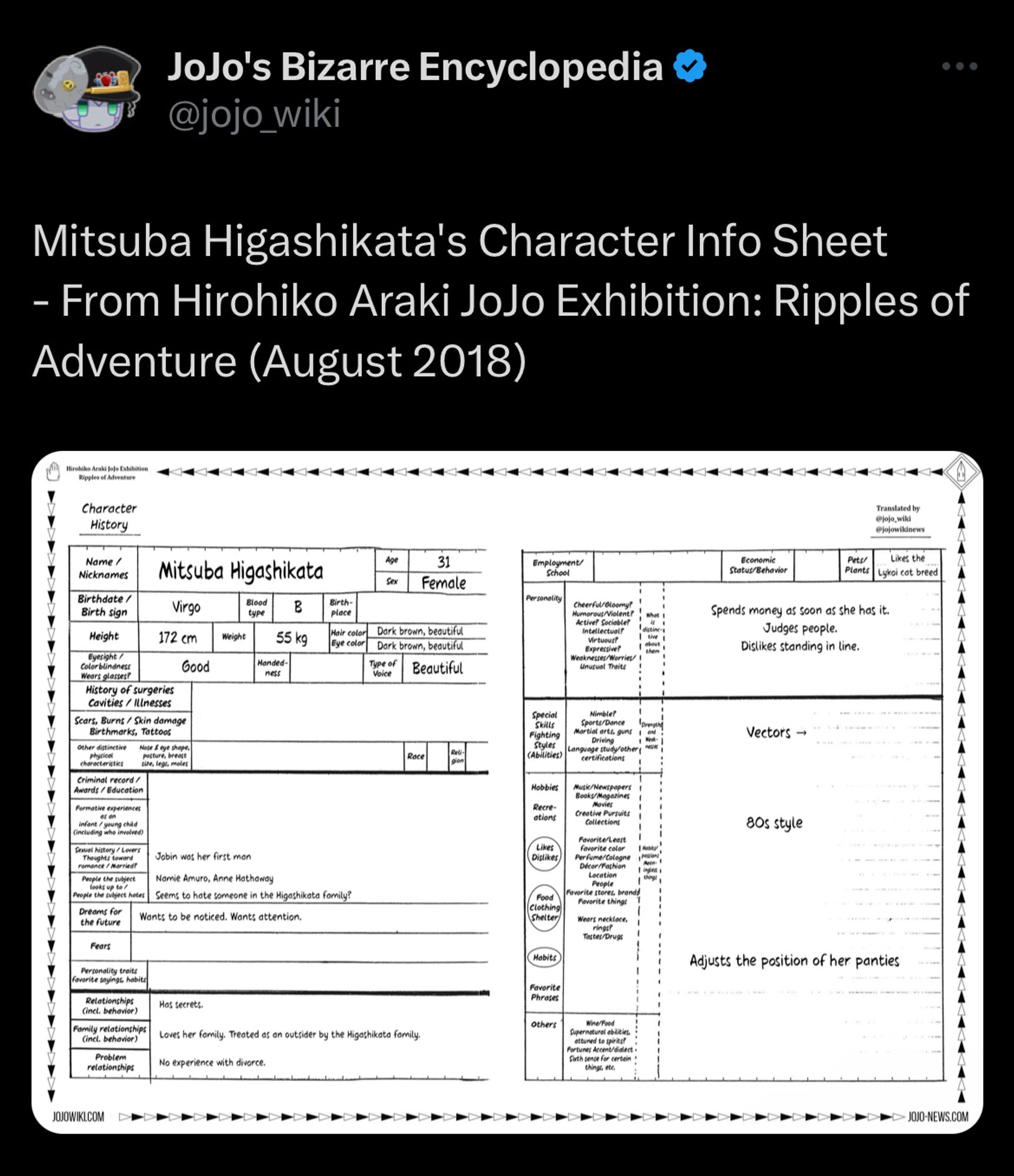 A tweet from JoJo's Bizarre Encyclopedia:

"Mitsuba Higashikata's Character Info Sheet
-From Hirohiko Araki JoJo Exhibition: Ripples of Adventure (August 2018)"

It includes an image of the aforementioned character sheet