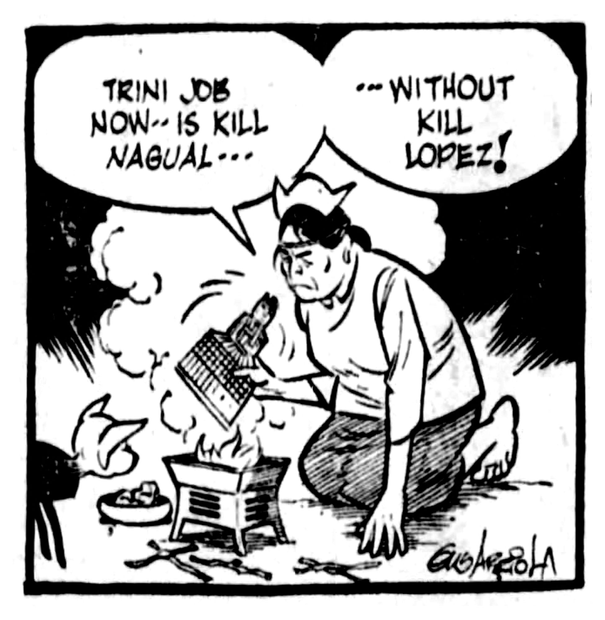 Trini is kneeling and fanning a small fire as Senor Dog looks on. 

Trino: "Trini job now --- is kill Nagual --- without kill Lopez!"