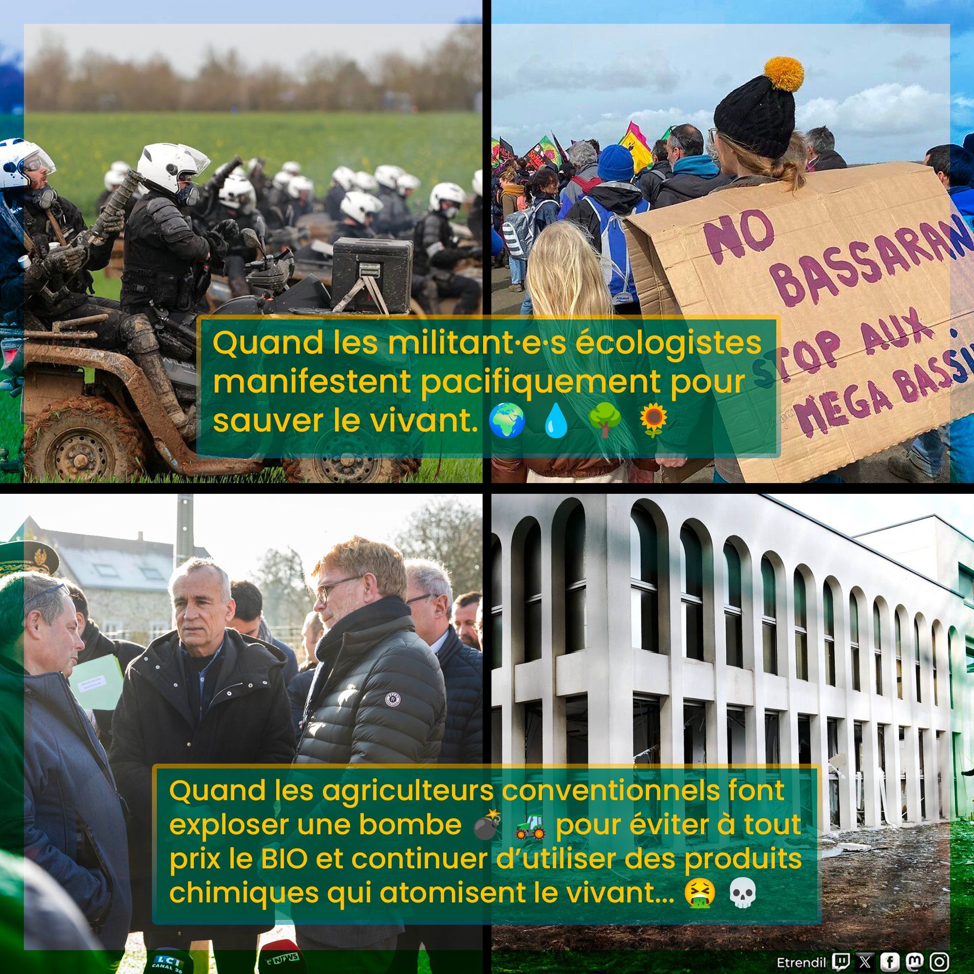 Memes illustrant la répression policière contre des miliant·e·s écologistes et la non répression quand des agriculteurs posent des bombes.

------

Quand les militant·e·s écologistes manifestent pacifiquement pour sauver le vivant. 🌍 💧 🌳 🌻

------

Quand les agriculteurs conventionnels font exploser une bombe 💣 🚜 pour éviter à tout prix le BIO et continuer d’utiliser des produits chimiques pour atomiser le vivant... 🤮 💀