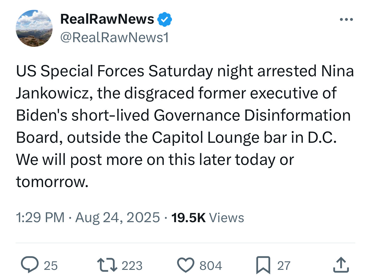 RealRawNews tweet: “US Special Forces Saturday night arrested Nina Jankowicz, the disgraced former executive of Biden's short-lived Governance Disinformation Board, outside the Capitol Lounge bar in D.C. We will post more on this later today or tomorrow.”