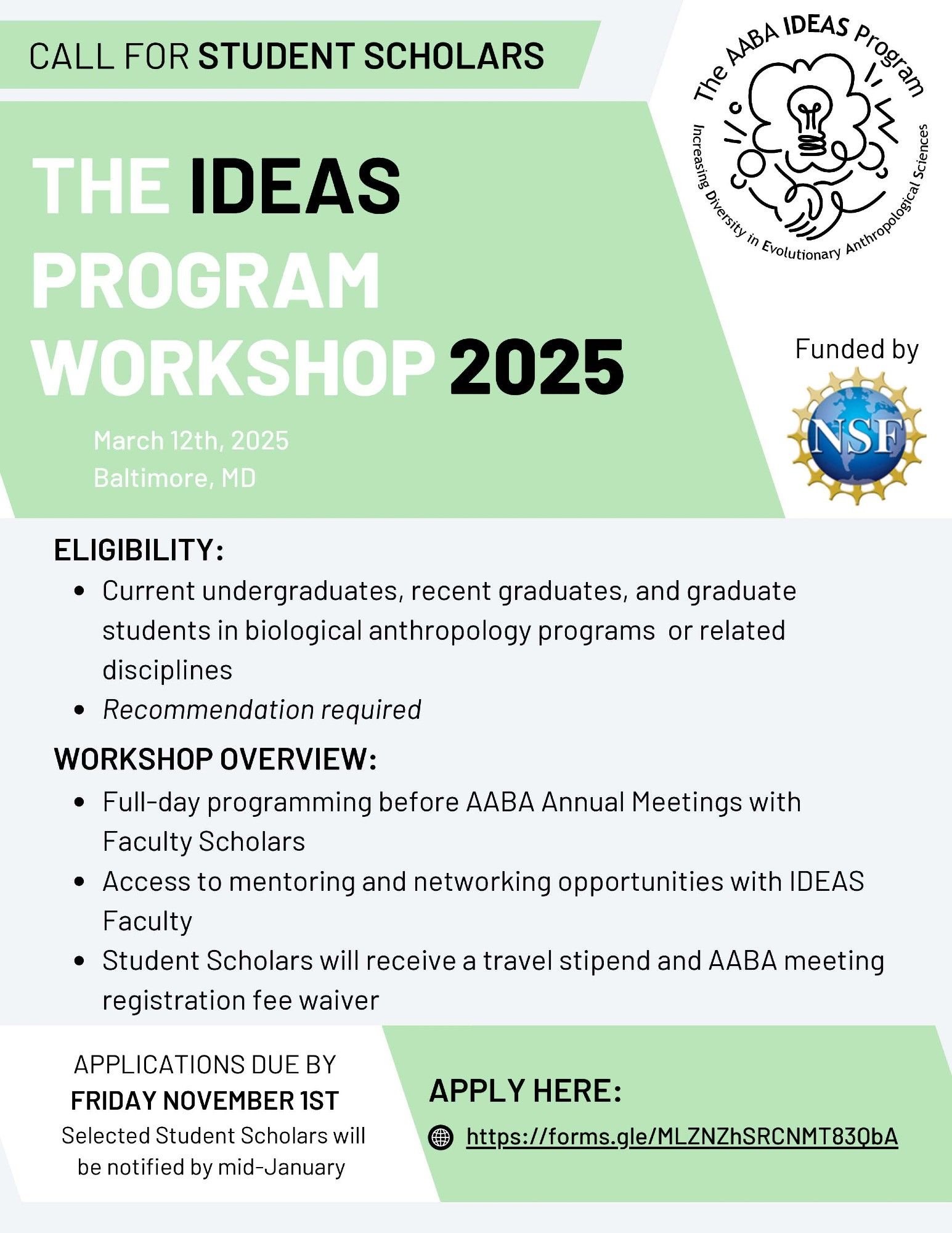 Flyer for IDEAS Program Workshop Student Scholars. Eligibility: current undergraduates, recent graduates, and graduate students in biological anthropology programs or related disciplines, recommendation required. Workshop overview: full-day programming before AABA annual meetings with faculty scholars, access to mentoring and networking opportunities with IDEAS faculty, student scholars will receive a travel stipend and AABA meeting registration fee waiver. Applications due by November 1. Apply here: https://docs.google.com/forms/d/e/1FAIpQLSfczvxtryP2-0u44swgWS3opvLFXpUjLX4Kl-VyBVA_fcOZ1Q/viewform