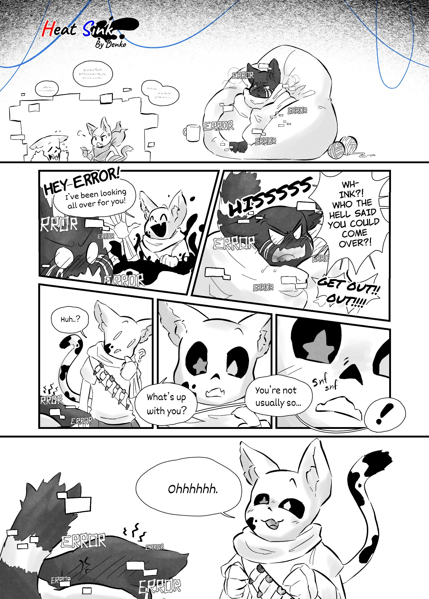 First page of an Undertale AU/MV kemonomimi Ink x Error Sans comic. Both Ink and Error have cat ears and tails.
Dialogue:
I: Hey Error! I've been looking all over for you!
E: WH- INK?! WHO THE HELL SAID YOU COULD COME OVER?! GET OUT!! OUT!!!!
I: Huh..? What's up with you? You're not usually so... *snf snf* ! Ohhhhhh.