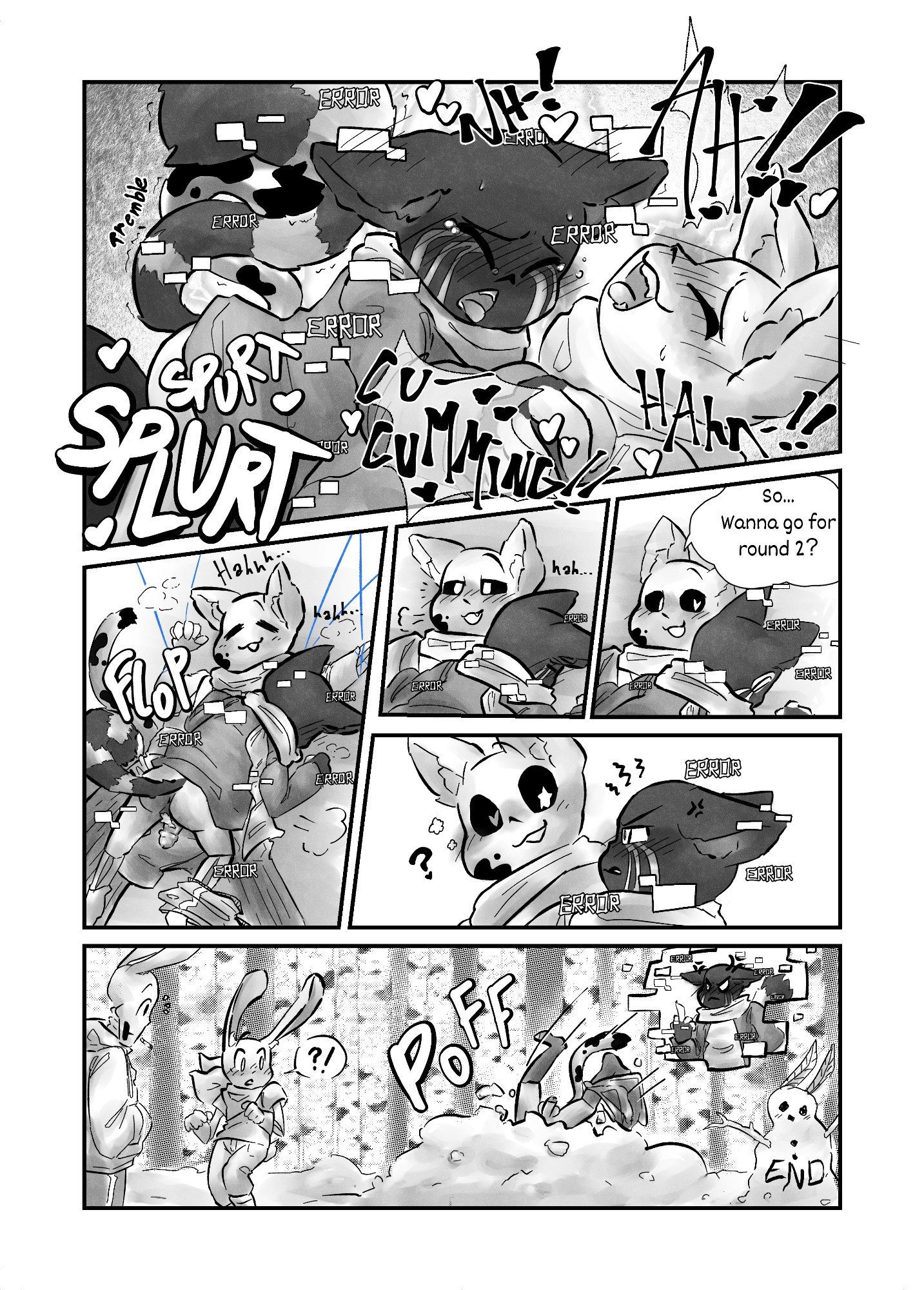 Page 6.
Dialogue:
E: NH-! AH!! CU- CUMMING!!
I: HAhn-!!
SFX: *SPURT SPLURT*
*FLOP*
I: Hahhh... hahh... So... Wanna go for round 2?
E: >:(
SFX: *POFF*
Unsuspecting bunny swap sans: ?!
END