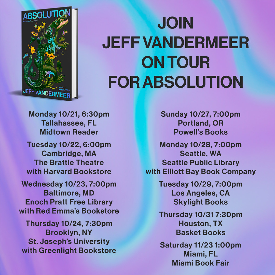 Book tour for Absolution: https://us.macmillan.com/tours/jeff-vandermeer-absolution/