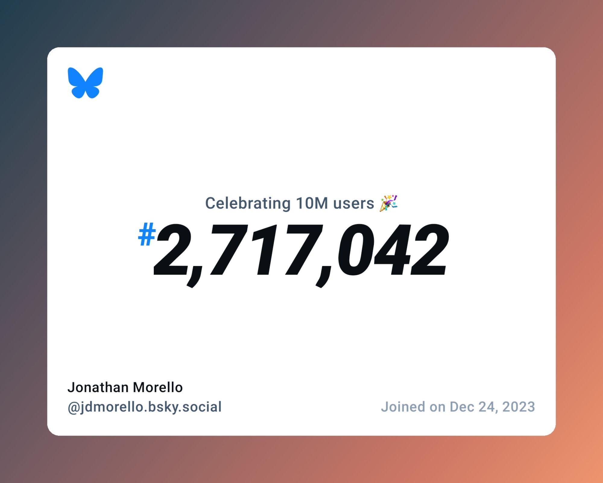 A virtual certificate with text "Celebrating 10M users on Bluesky, #2,717,042, Jonathan Morello ‪@jdmorello.bsky.social‬, joined on Dec 24, 2023"