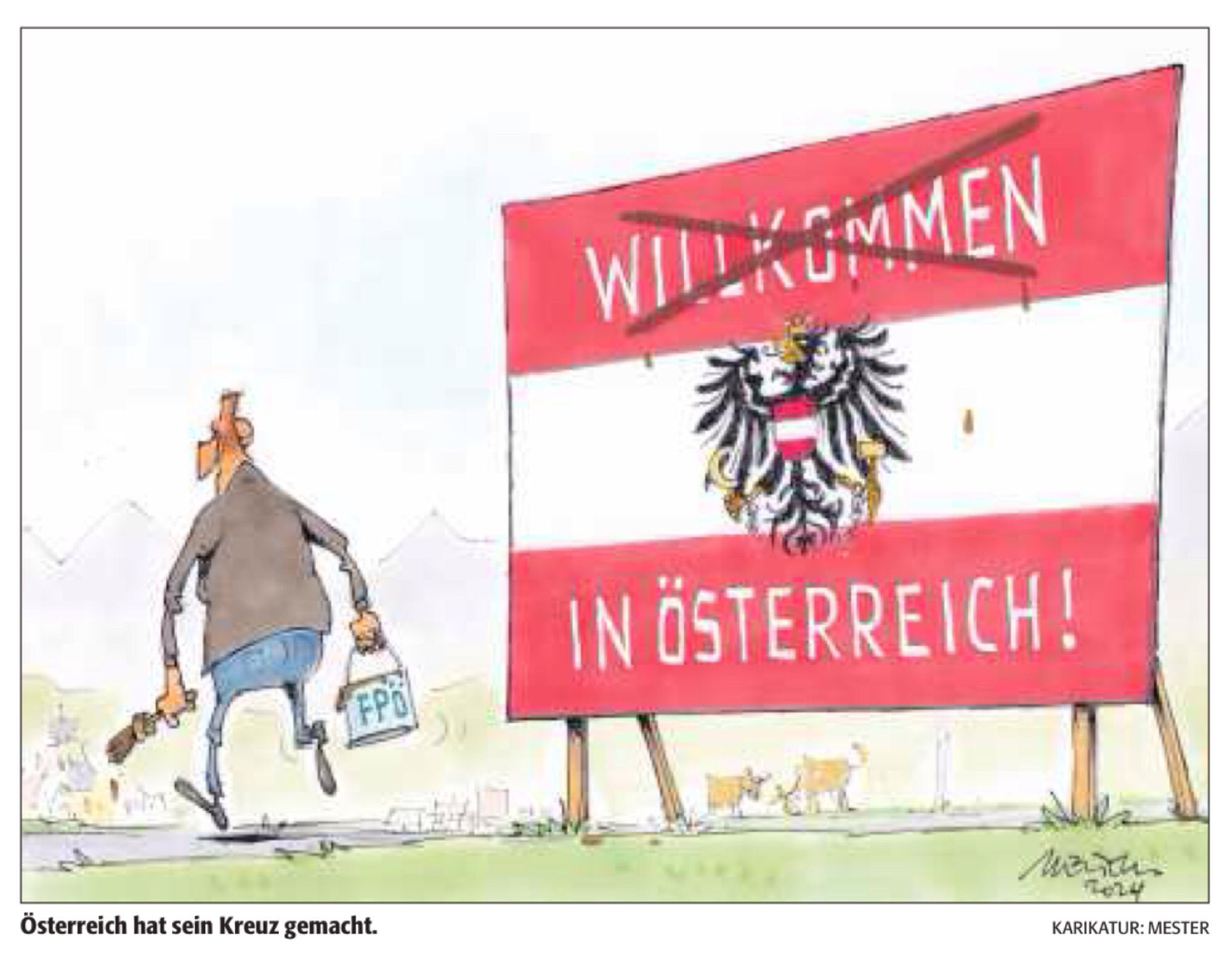  KARIKATUR: MESTER aus der Tageszeitung Die #Rheinpfalz 

Die Karikatur zeigt einen großen Plakatständer mit der Fahne Österreich. In der rot-weiß roten Fahne ist der Text „Willkommen in Österreich“ zu sehen. Das Wort willkommen ist mit schwarzer Farbe durchgestrichen. Man sieht einen Mann mit einem Pinsel und einem Farbeimer von der Fahne weg gehen. Auf dem Farbeimer ist FPÖ zu erkennen. Als Bildunterschrift steht: „Österreich hat sein Kreuz gemacht.“
 
