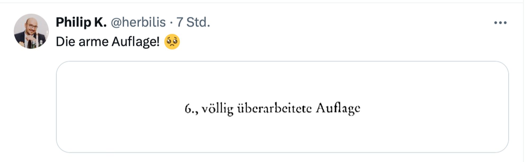 Philip K. postet unter der Überschrift "Die arme Auflage" eine Hinweiszeile aus einem Buch: "6., völlig überarbeitete Auflage".