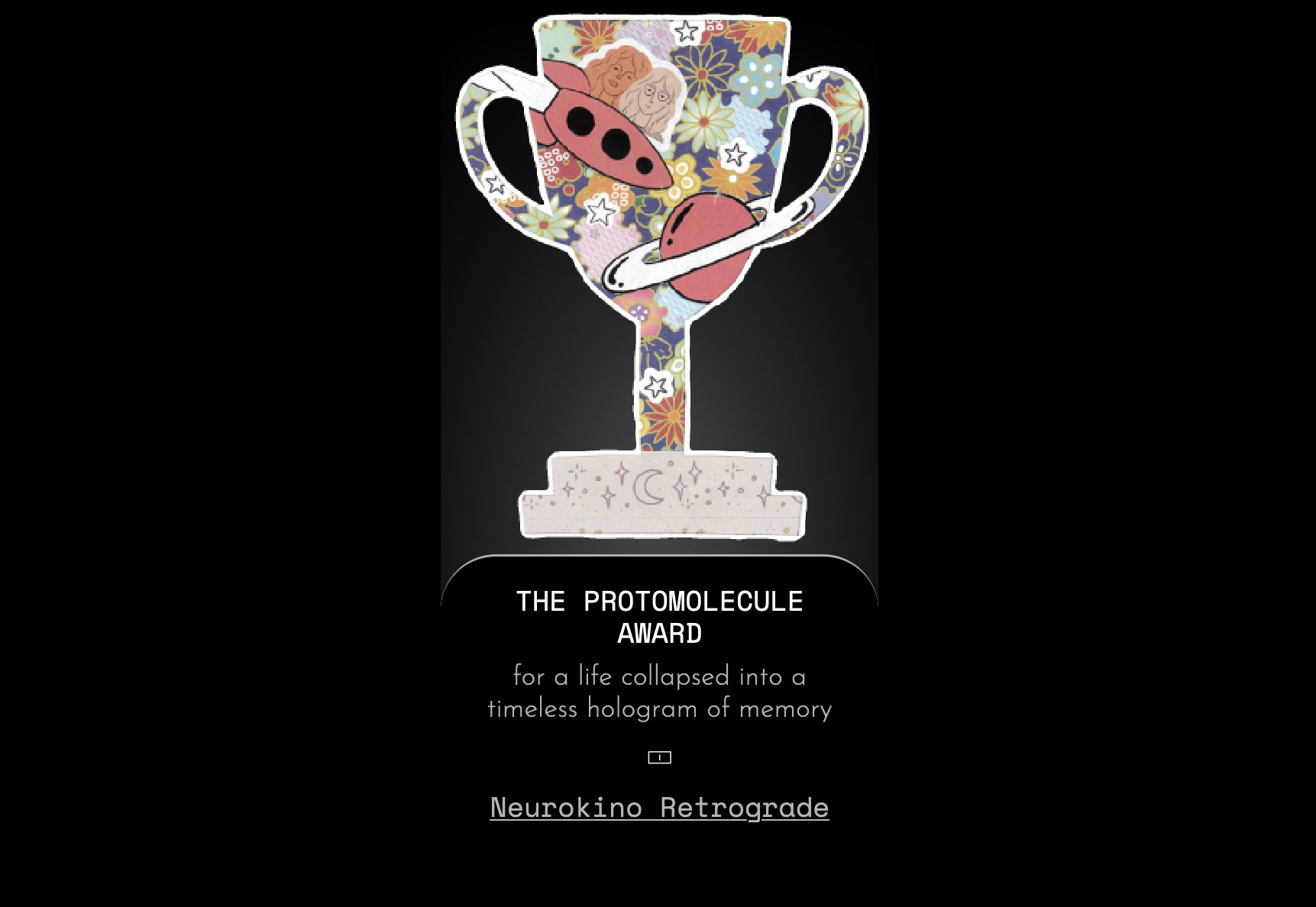 the Protomolecule award -- "for a life collapsed into a timeless hologram of memory"