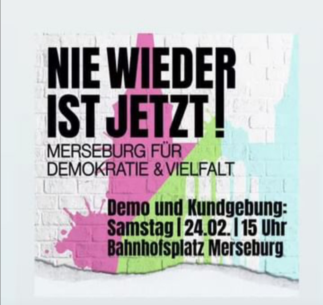 Bild zeigt eine weiß gestrichene Wand mit bunten Farbstreifen
Dazu der Text:
Merseburg für Demokratie und Vielfalt
Samstag, 24.2.24 um 15 Uhr
Bahnhofsplatz
Demo und Kundgebung
Nie wieder ist jetzt!